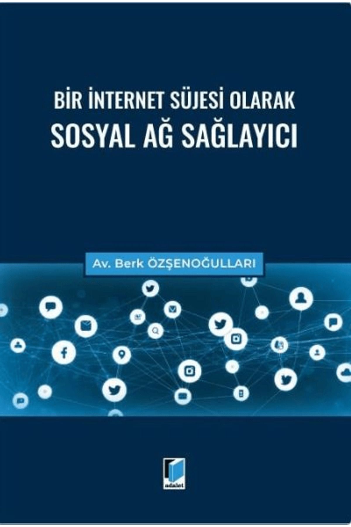 Adalet Yayınevi Bir İnternet Süjesi Olarak Sosyal Ağ Sağlayıcı / Adalet Yayınevi / 9786253770273