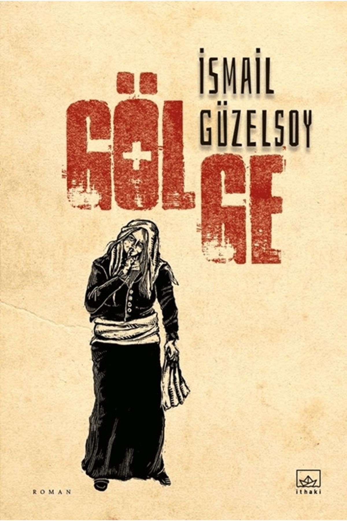 İthaki Yayınları Gölge / İsmail Güzelsoy / İthaki Yayınları / 9786052655382