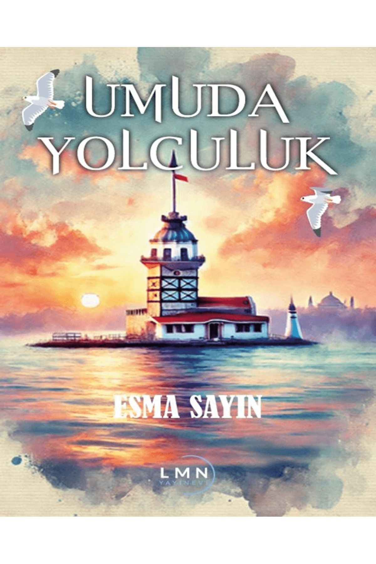 Liman Yayınevi Umuda Yolculuk / Esma Sayın / Liman Yayınevi / 9786259759890