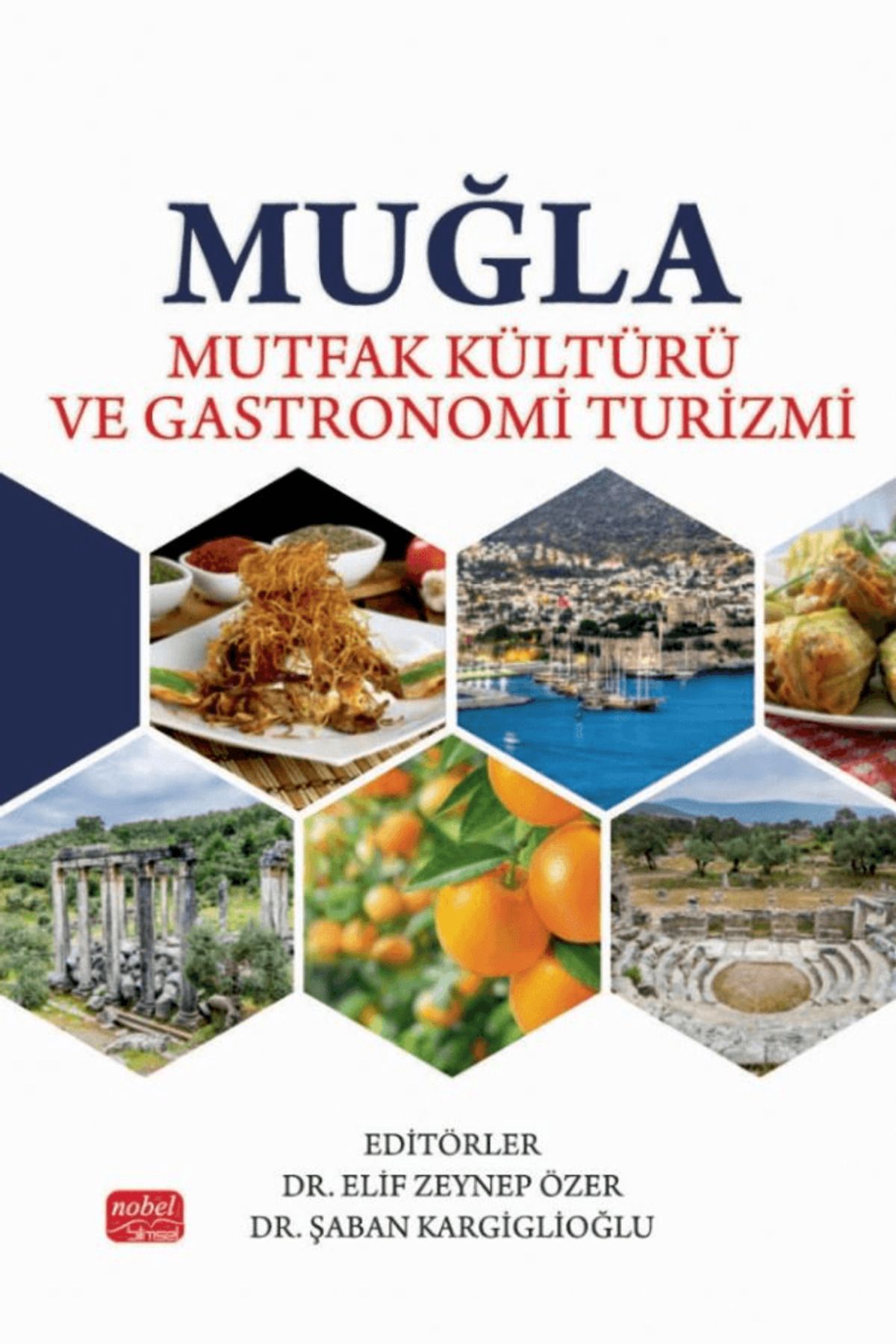 Nobel Bilimsel Eserler Muğla Mutfak Kültürü ve Gastronomi Turizmi / Kolektif / Nobel Bilimsel Eserler / 9786253761073