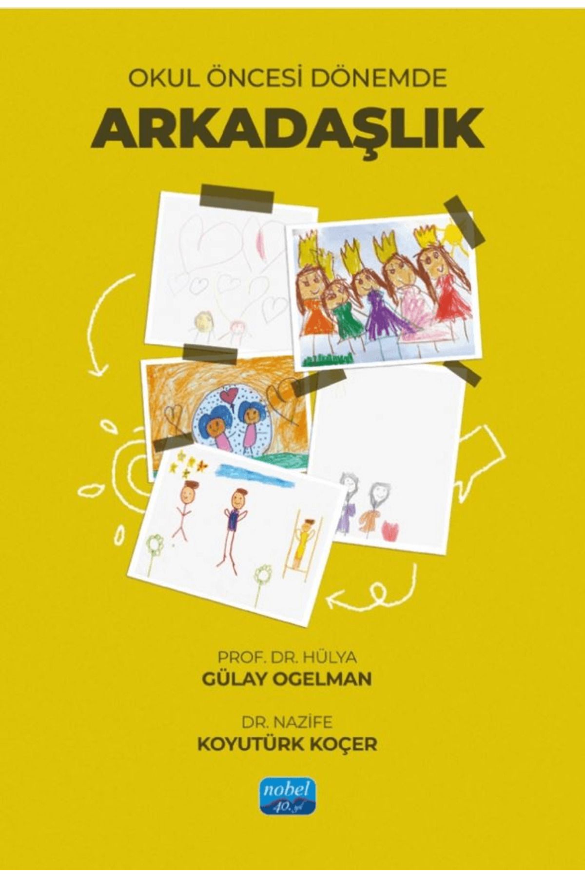 Nobel Akademik Yayıncılık Okul Öncesi Dönemde Arkadaşlık / Hülya Gülay Ogelman / Nobel Akademik Yayıncılık / 9786253719302