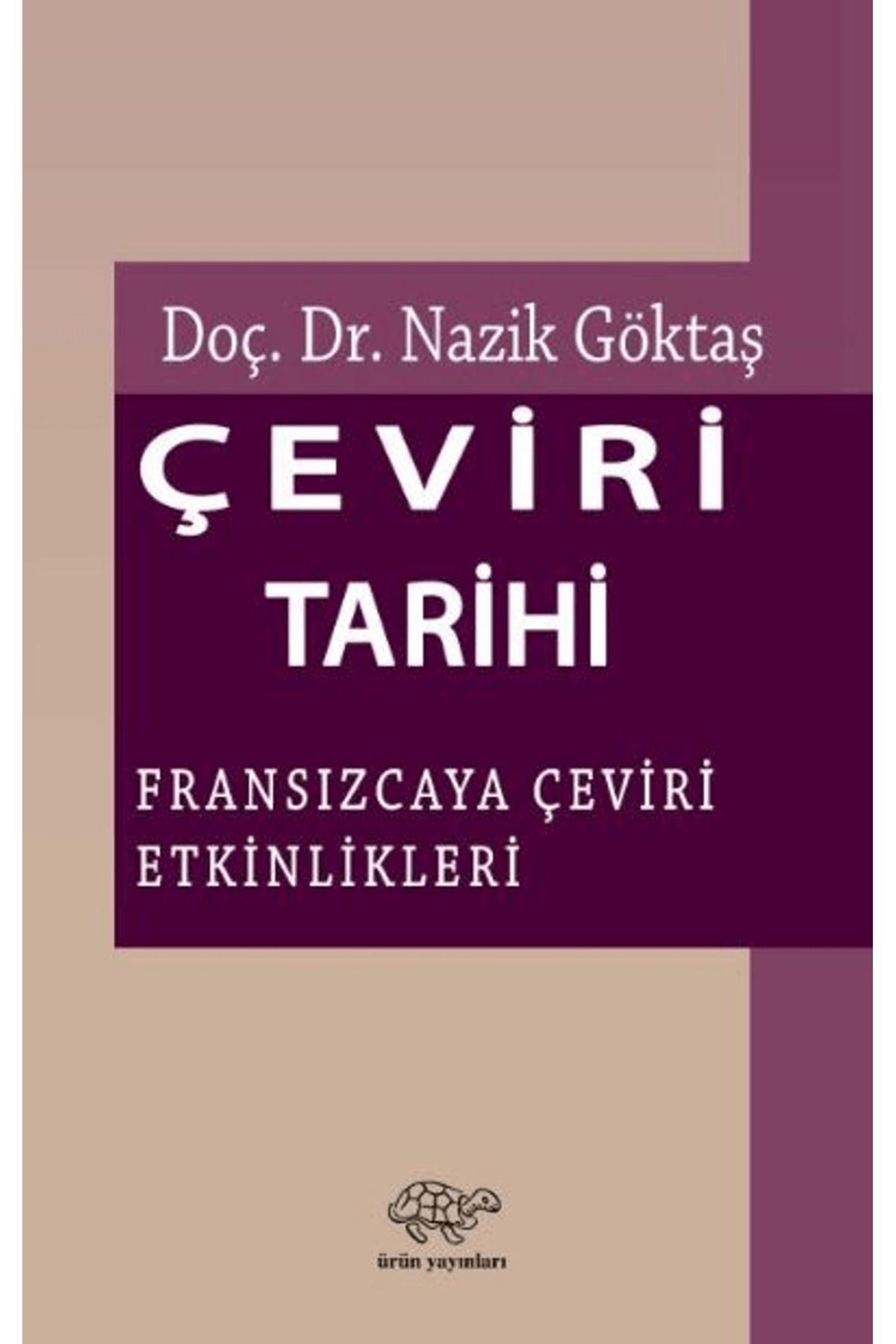 Ürün Yayınları Çeviri Tarihi / Nazik Göktaş / Ürün Yayınları / 9786256564640