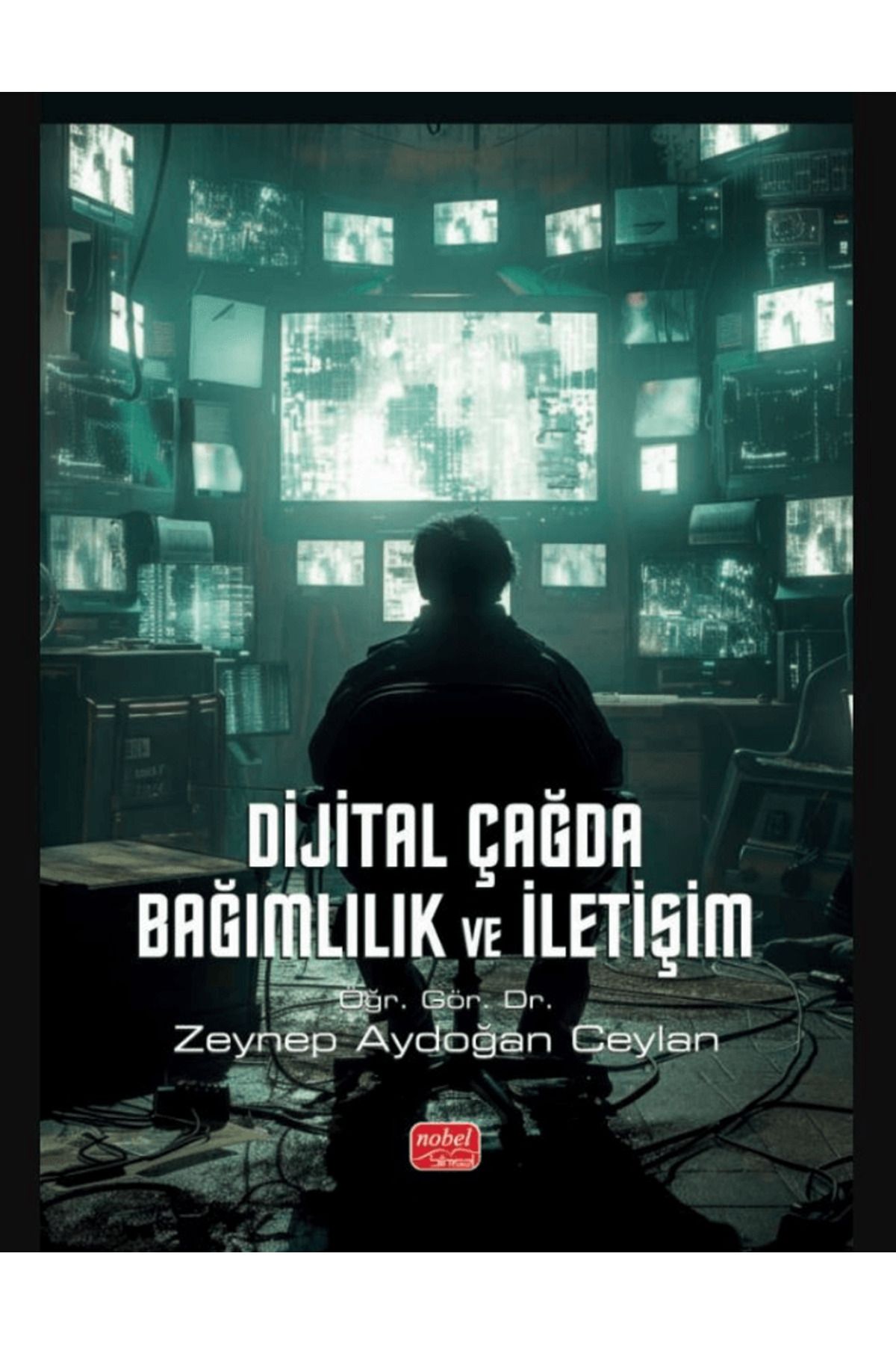 Nobel Bilimsel Eserler Dijital Çağda Bağımlılık ve İletişim / Nobel Bilimsel Eserler / 9786253763343