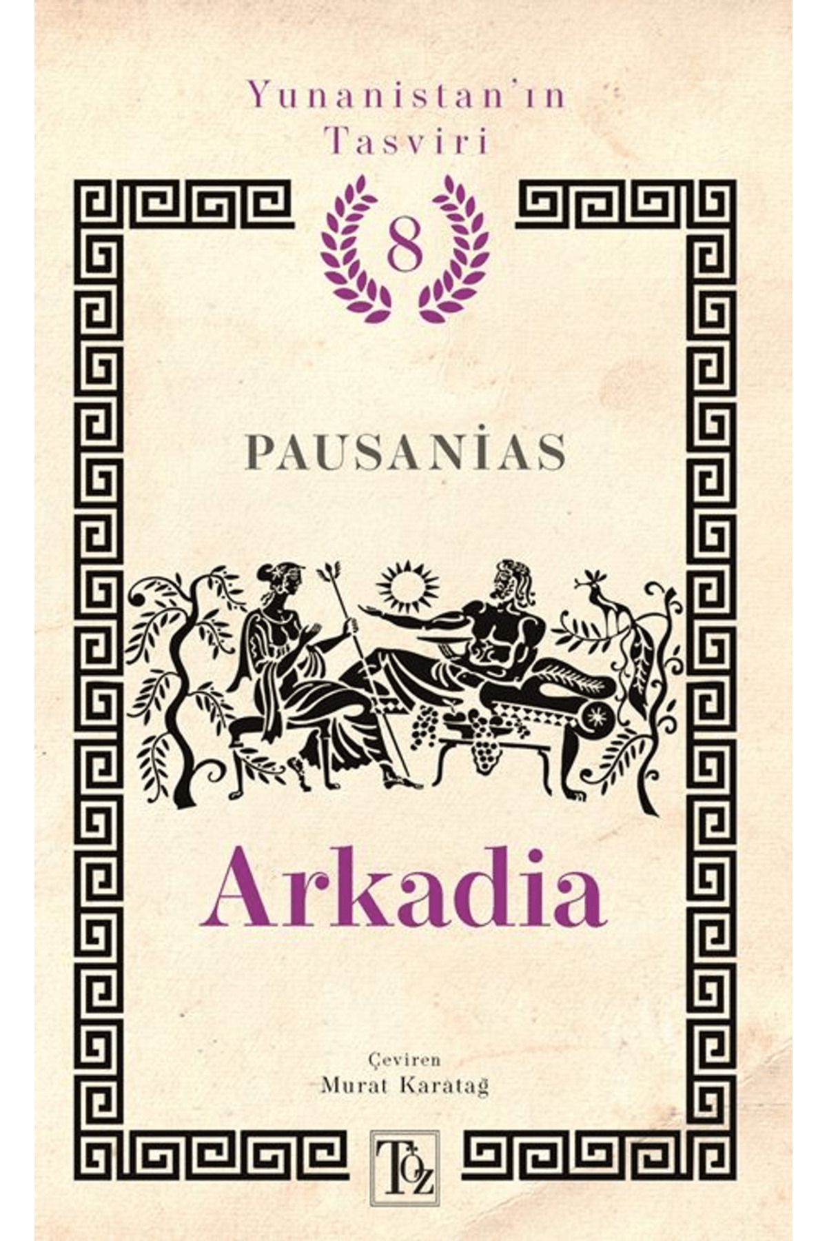 Töz Yayınları Yunanistan’ın Tasviri 8. Kitap: Arkadia / Pausanias / Töz Yayınları / 9786256593930