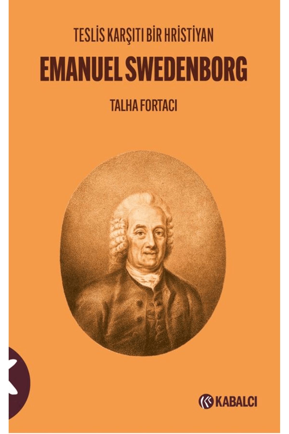 Kabalcı Yayınevi Teslis Karşıtı Bir Hristiyan Emanuel Swedenborg / Kabalcı Yayınevi - Doruk Yayınları / 9786059872553
