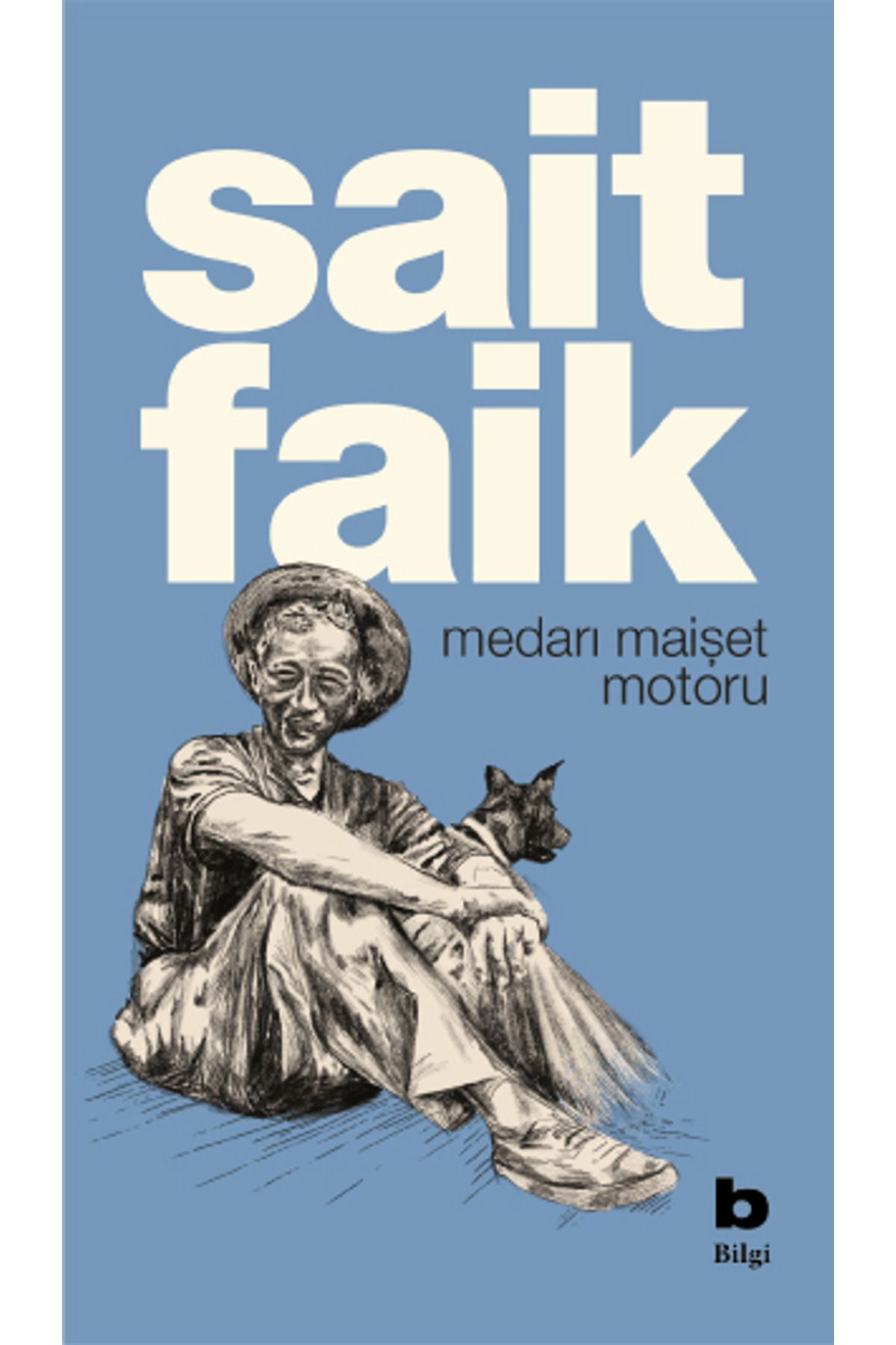 Bilgi Yayınevi Medarı Maişet Motoru / Sait Faik Abasıyanık / Bilgi Yayınevi / 9789752213197