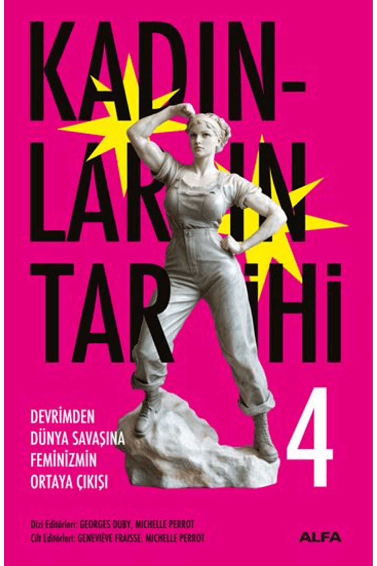 Alfa Yayınları Kadınların Tarihi 4 - Devrimden Dünya Savaşına Feminizmin Ortaya Çıkışı / 9786253892401