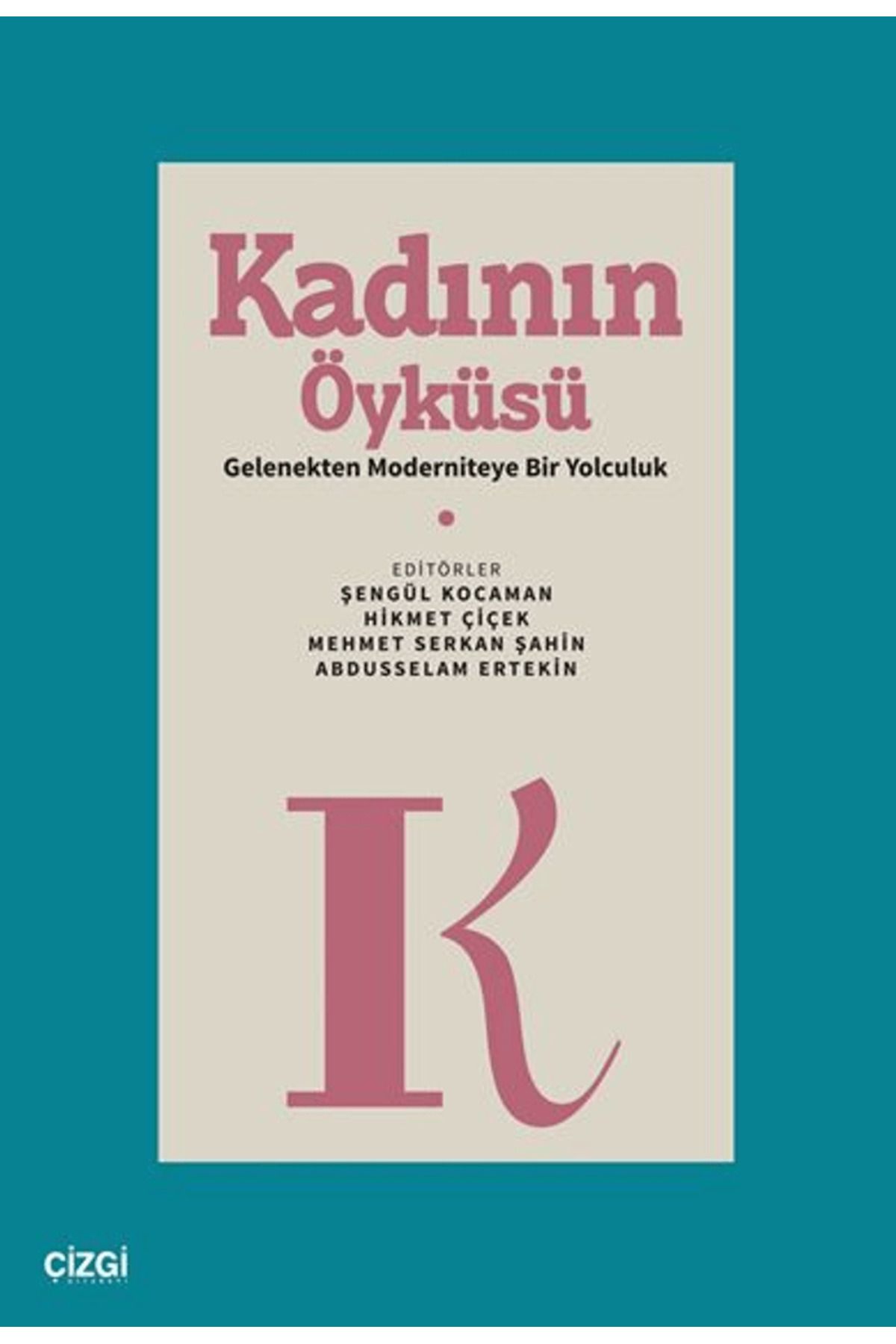 Çizgi Kitabevi Yayınları Kadının Öyküsü | Gelenekten Moderniteye Bir Yolculuk / Çizgi Kitabevi Yayınları / 9786253964641
