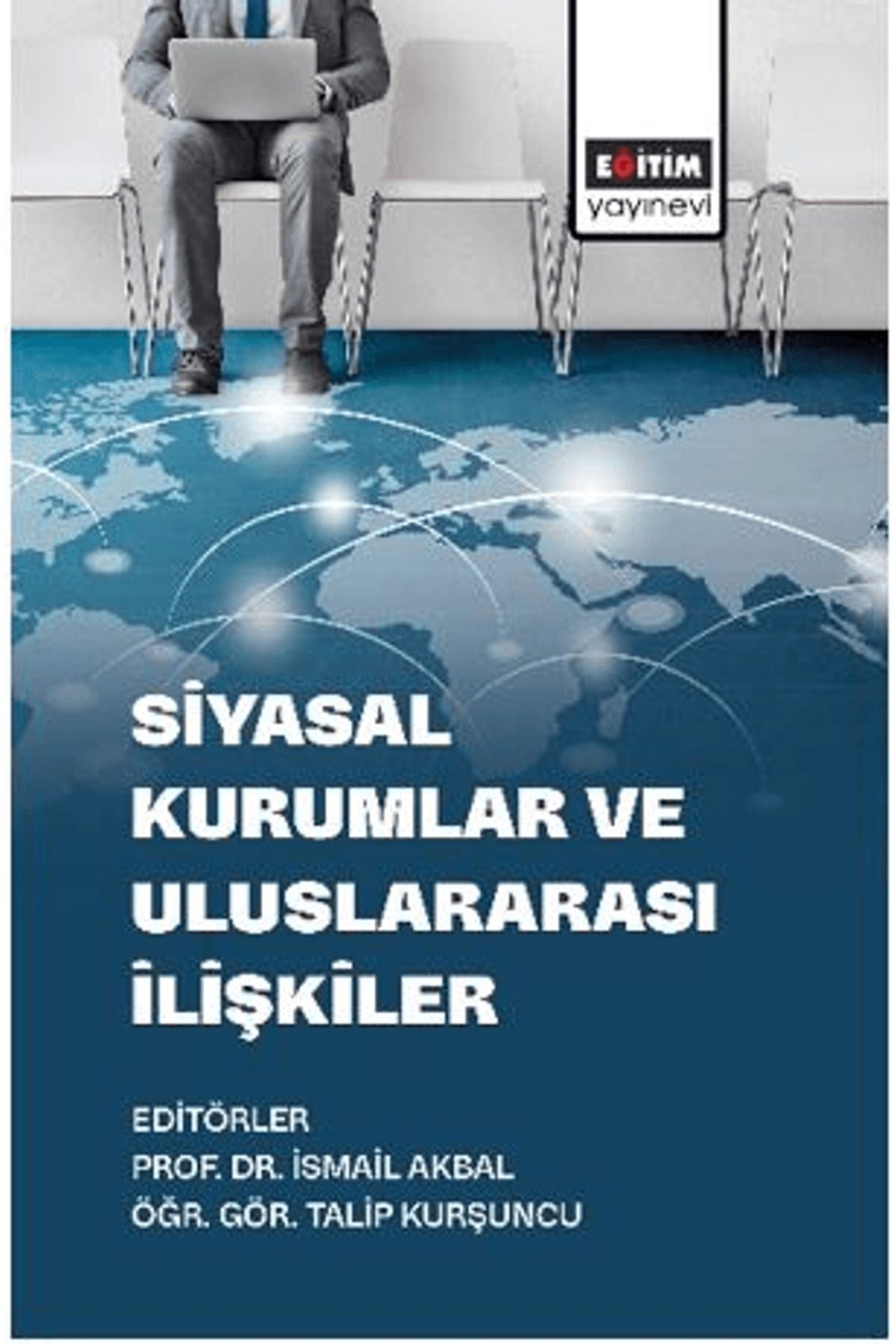Eğitim Yayınevi Siyasal Kurumlar Ve Uluslararası İlişkiler / Eğitim Yayınevi - Bilimsel Eserler / 9786255971067