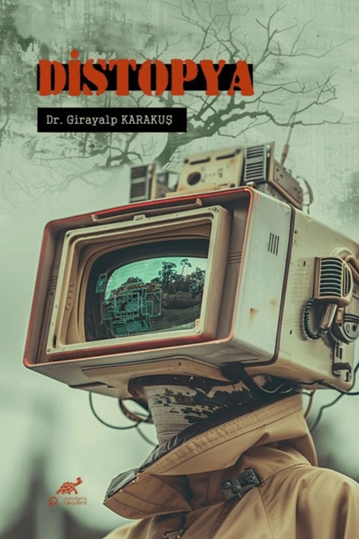 Paradigma Akademi Yayınları Distopya / Girayalp Karakuş / Paradigma Akademi Yayınları / 9786255548320