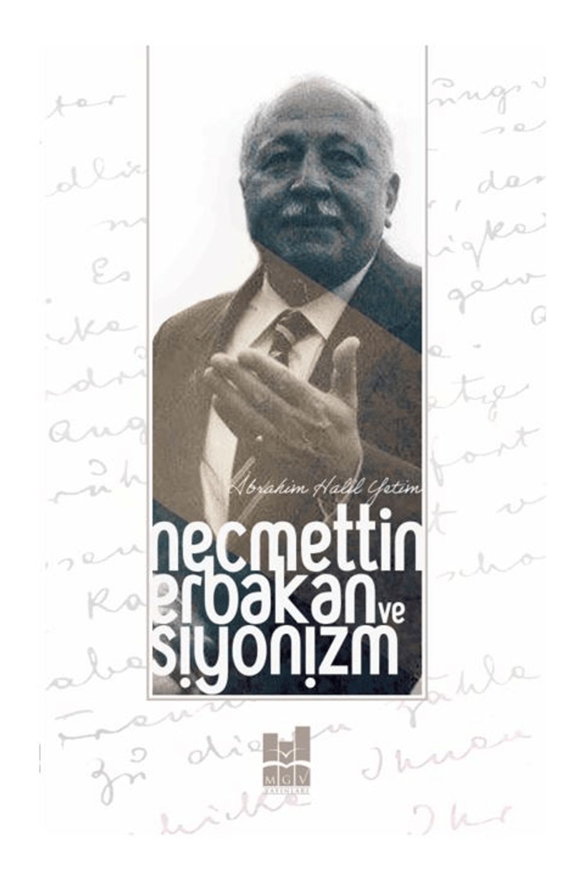 Mgv Yayınları Necmettin Erbakan ve Siyonizm / İbrahim Halil Yetim / Mgv Yayınları / 9786259773872