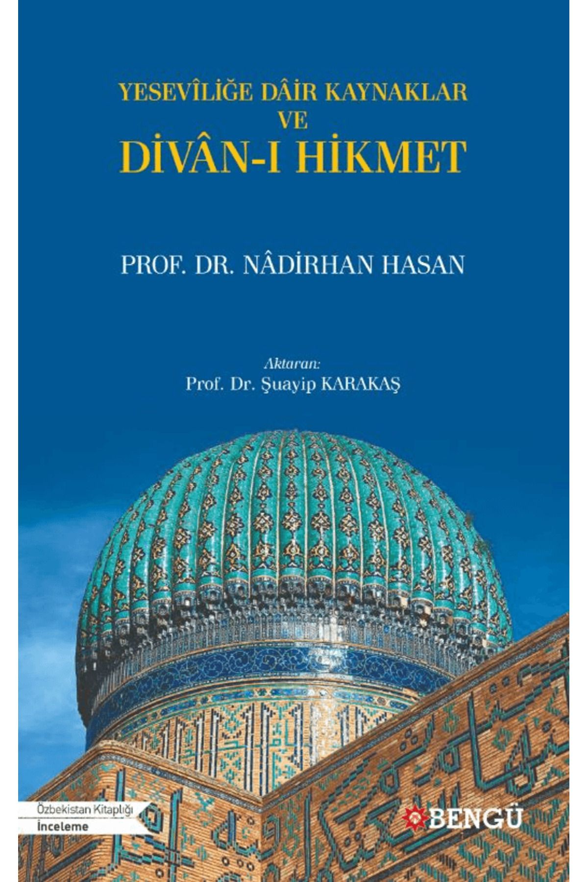 Bengü Yayınları Yeseviliğe Dair Kaynaklar ve Divan-ı Hikmet / Nadirhan Hasan / Bengü Yayınları / 9786256682337
