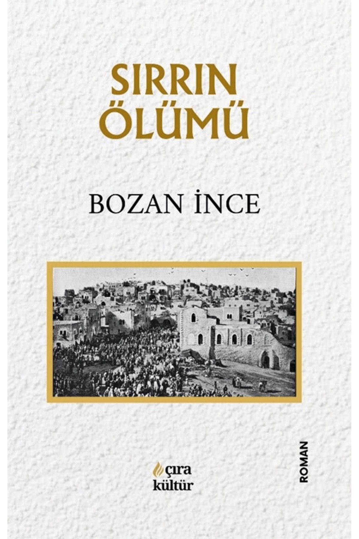 Çıra Yayınları Sırrın Ölümü / Bozan İnce / Çıra Yayınları / 9786256252608