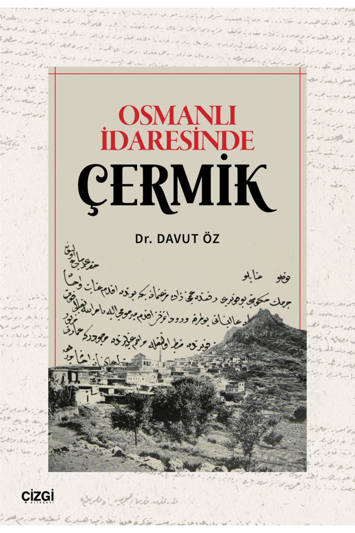 Çizgi Kitabevi Yayınları Osmanlı İdaresinde Çermik / Davut Öz / Çizgi Kitabevi Yayınları / 9786253965174