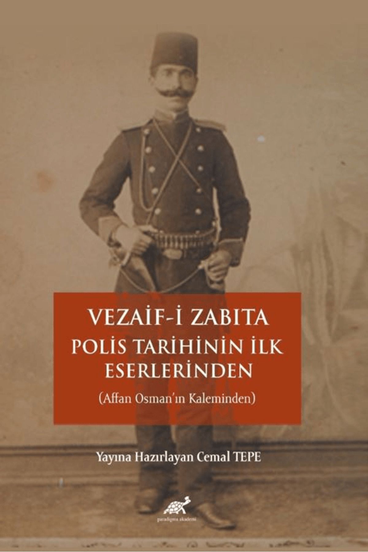 Paradigma Akademi Yayınları Vezaifi Zabıta: Polis Tarihinin İlk Eserlerinden / Paradigma Akademi Yayınları / 9786256579262