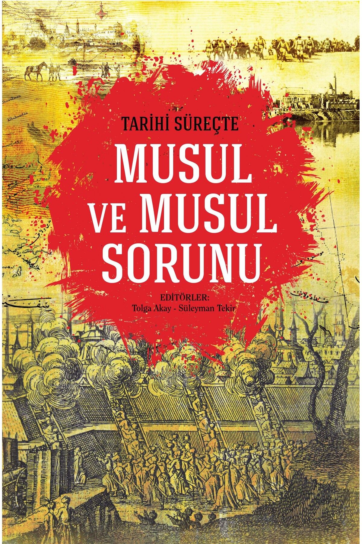 İdeal Kültür Yayıncılık Tarihi Süreçte Musul Ve Musul Sorunu