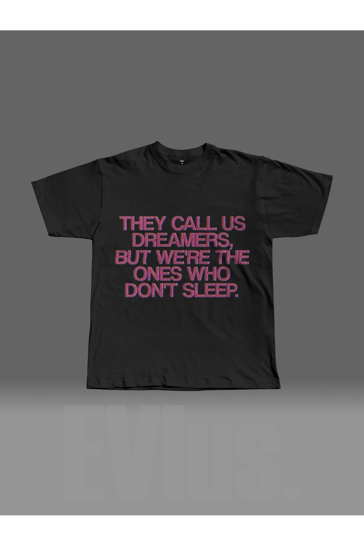 EVIus Oversize They Call Us Dreamers Baskılı Bisiklet Yaka T-Shirt