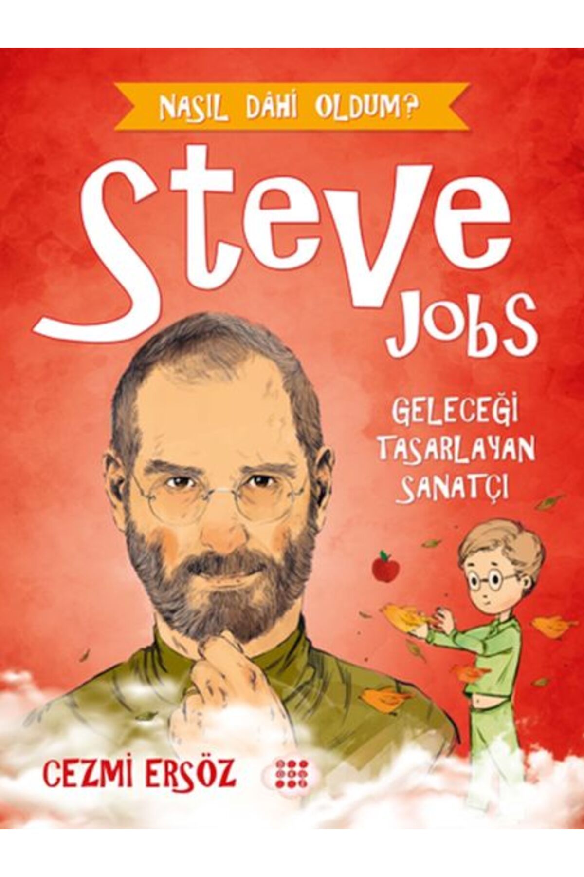 Karatay Yayınları Nasıl Dahi Oldum Steve Jobs Geleceği Tasarlayan Sanatçı