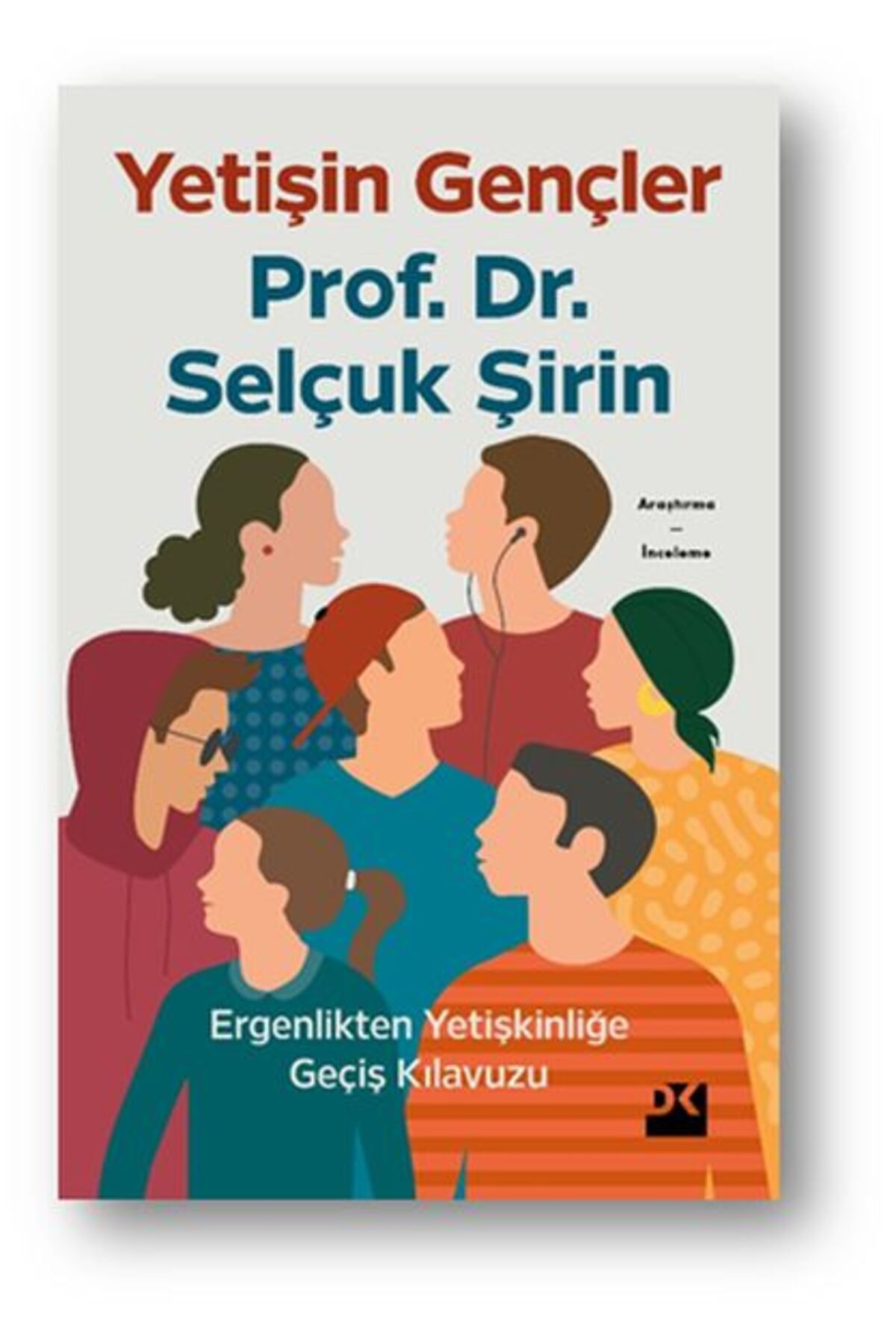 Türk Dil Kurumu Yayınları Yetişin Gençler - Ergenlikten Yetişkinliğe Geçiş Kılavuzu