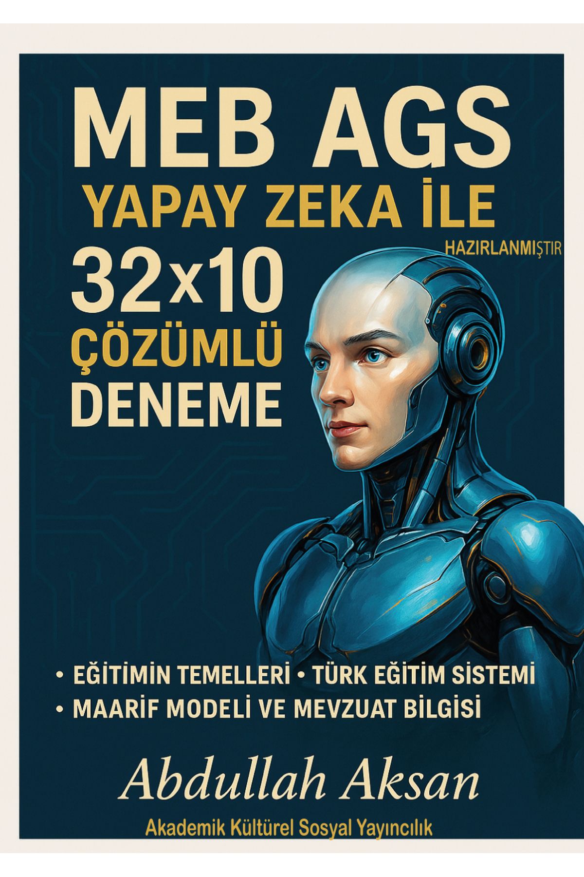 Aks Yayıncılık 2025 MEB-AGS Eğitimin Temelleri Türk Eğitim Sistemi ile Mevzuatı 10 Deneme Tamamı Çözümlü(32*10)