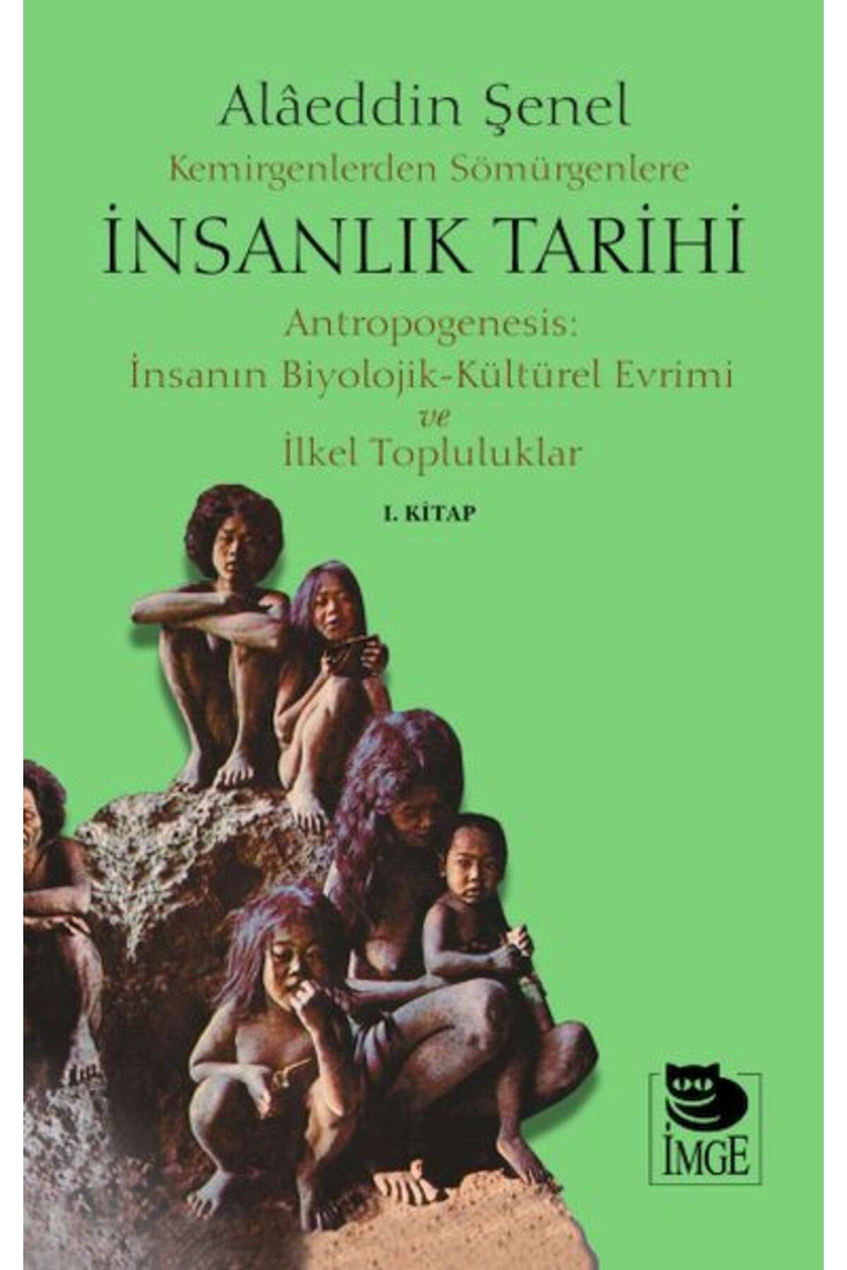 İmge Kitabevi Yayınları Kemirgenlerden Sömürgenlere İnsanlık Tarihi I. Kitap