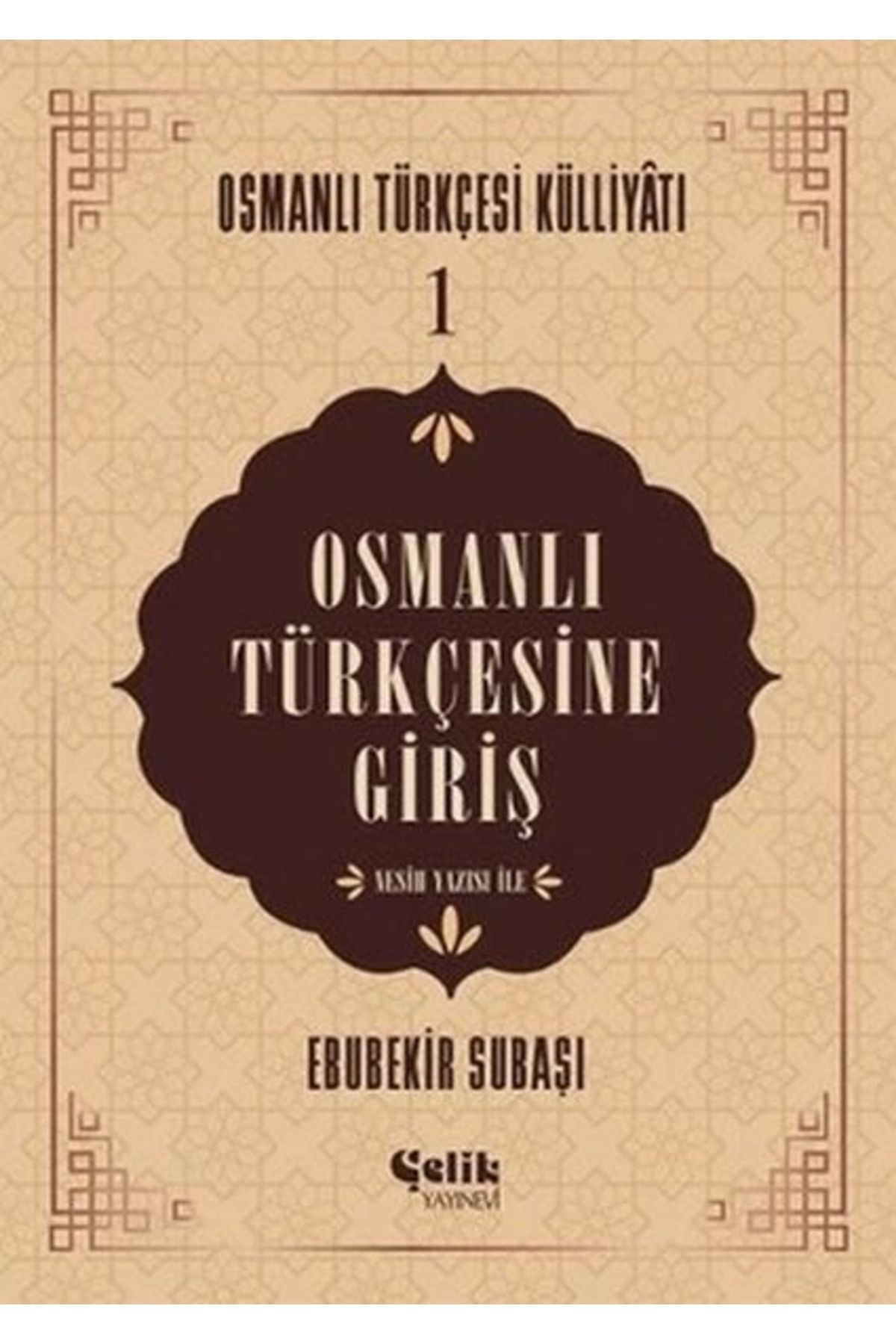 Çelik Yayınevi-Introduction to Ottoman Turkish 1