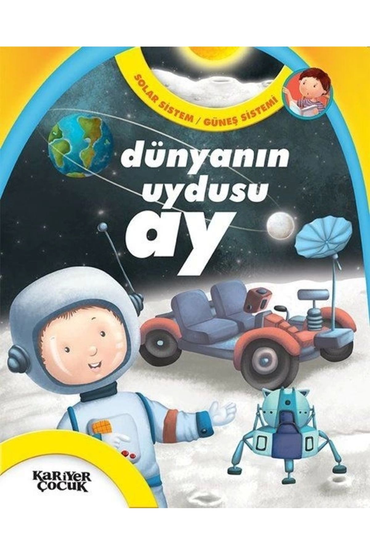Kariyer Yayınları Dünyanın Uydusu Ay - Solar Sistem / Güneş Sistemi