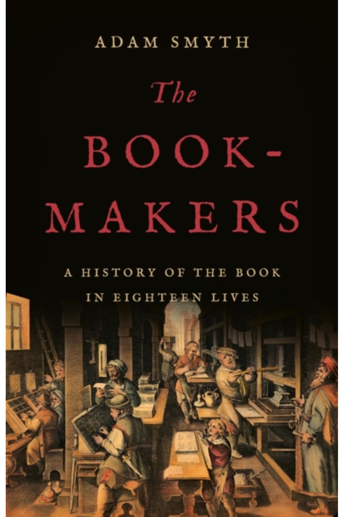Basic Books Book Makers : A History of the Book in Eighteen Lives
