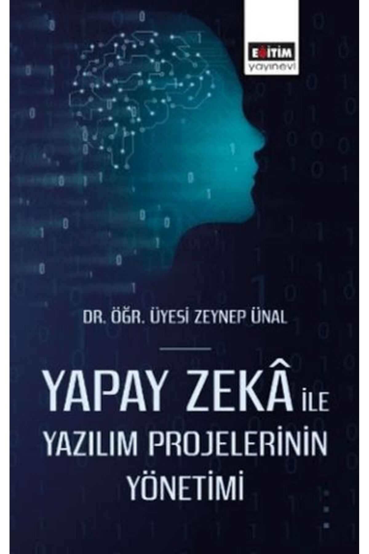 Eğitim Yayınevi Yapay Zekâ İle Yazılım Projelerinin Yönetimi