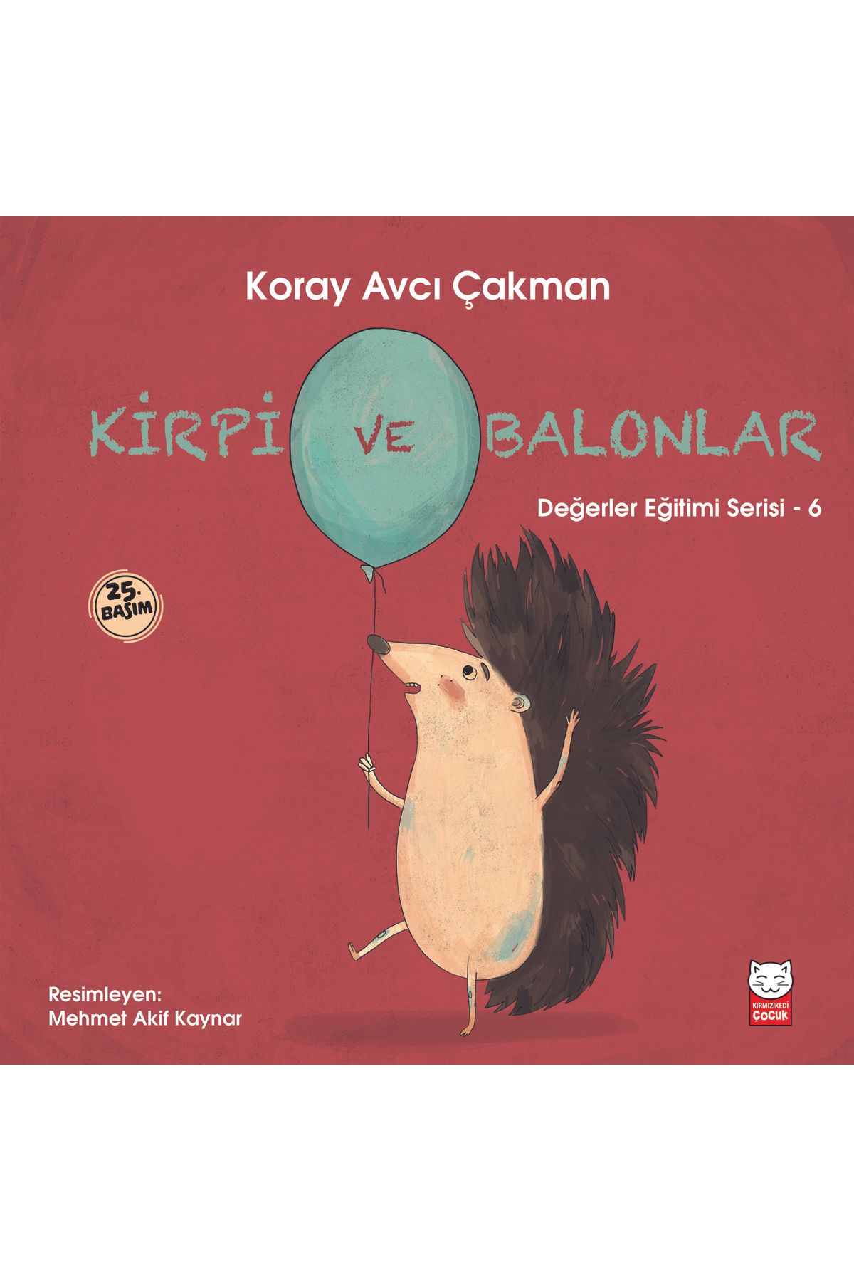 Kırmızı Kedi Çocuk Kirpi ve Balonlar - Değerler Eğitimi Serisi - 6