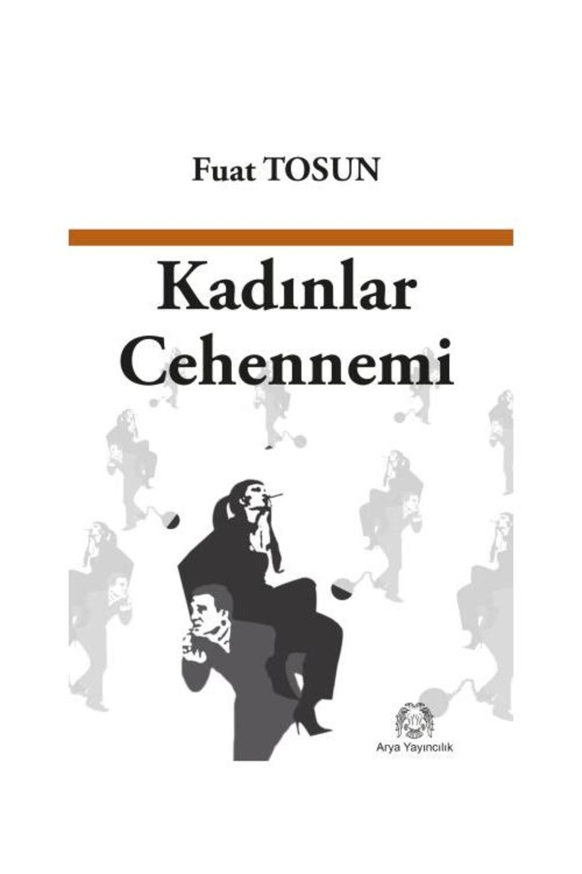 Arya Yayıncılık Kadınlar Cehennemi / Arya Yayıncılık / Fuat Tosun