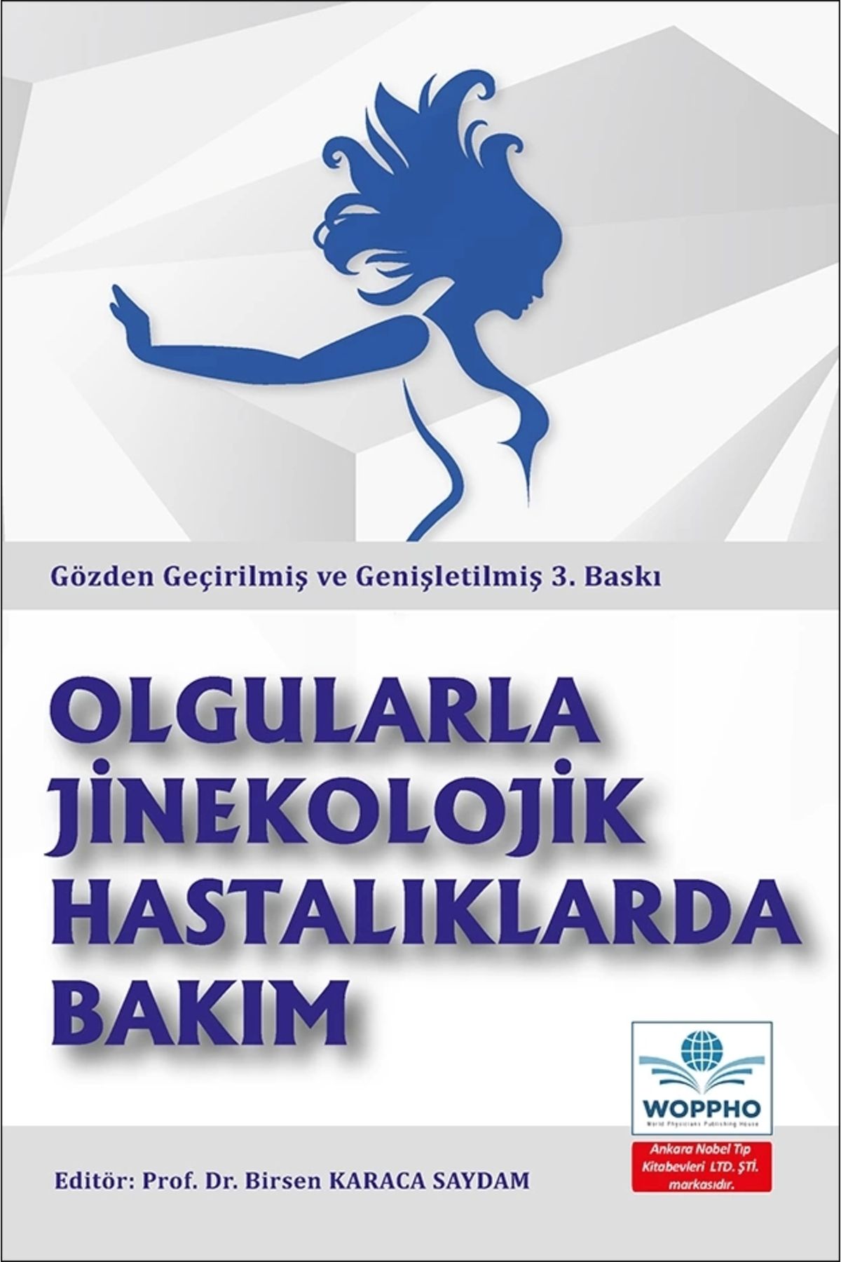 Ankara Nobel Tıp Kitapevleri Olgularla Jinekolojik Hastalıklarda Bakım Gözden Geçirilmiş ve Genişletilmiş 3. BASKI