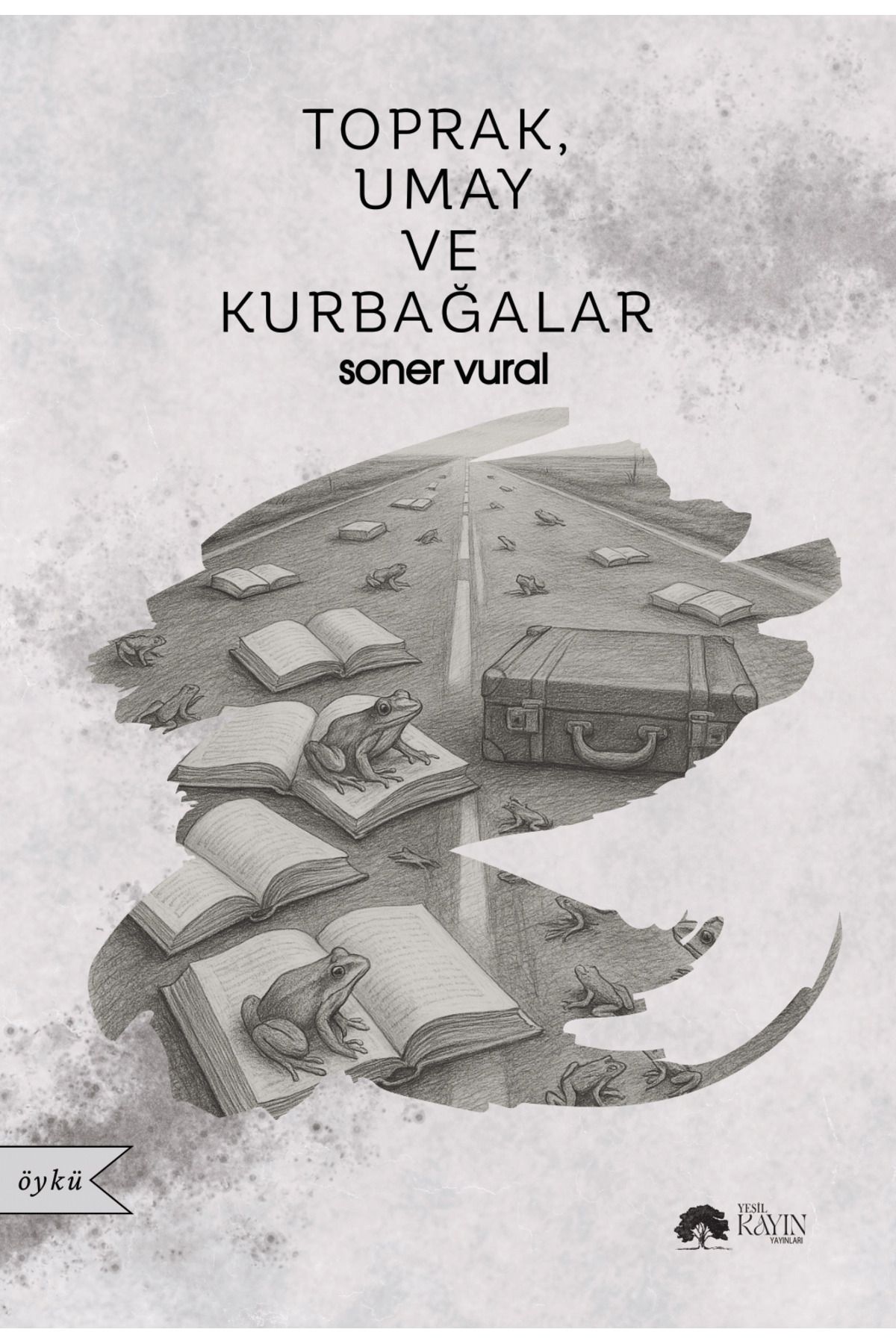 YEŞİL KAYIN YAYINLARI Toprak, Umay ve Kurbağalar – Soner Vural