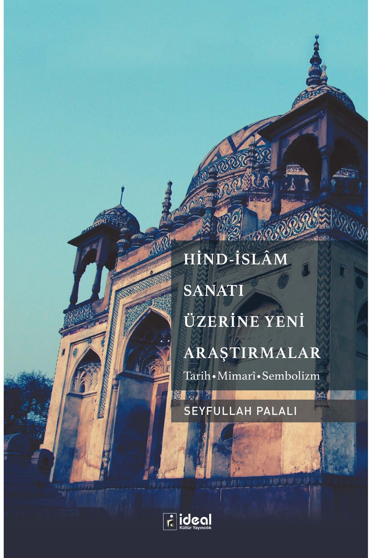 İdeal Kültür Yayıncılık Hind-İslâm Sanatı Üzerine Yeni Araştırmalar