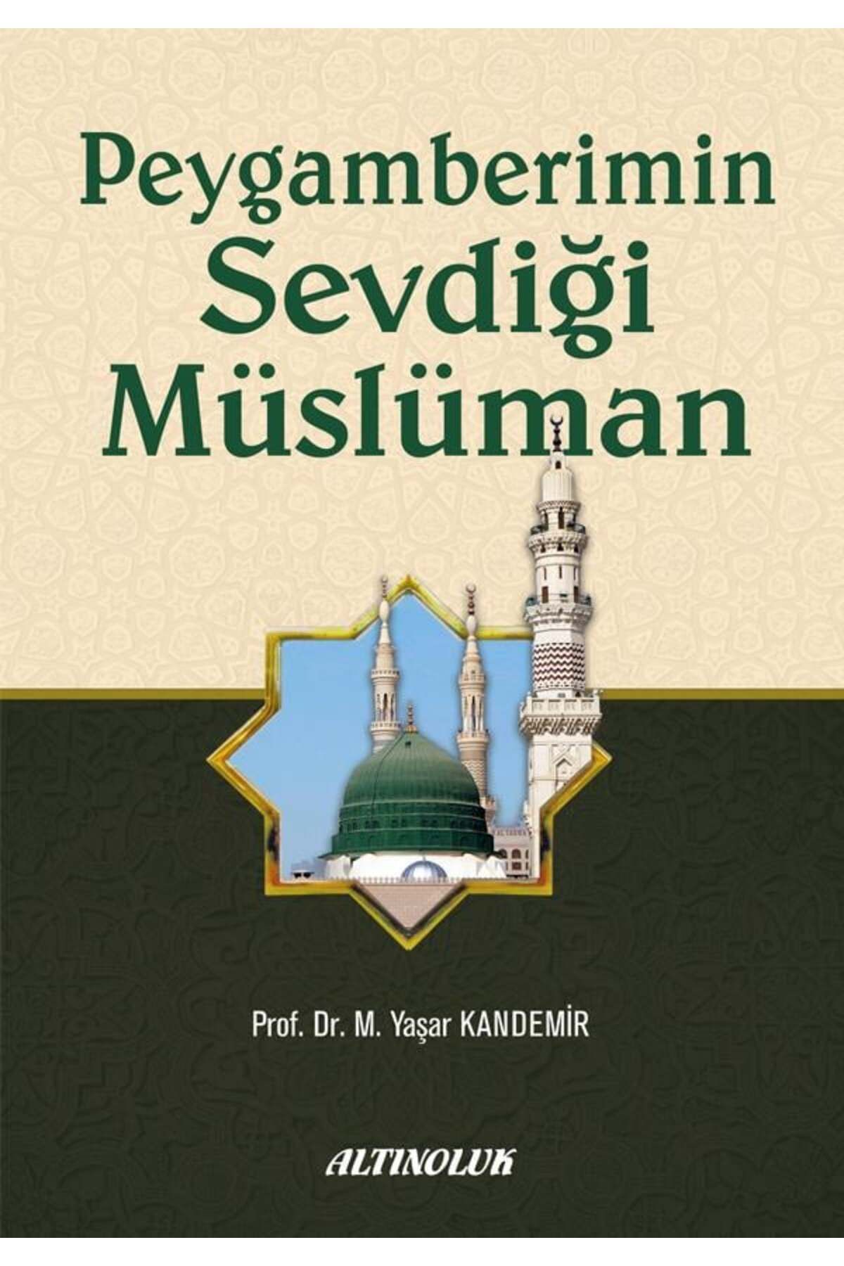 Erkam Yayınları Peygamberimin Sevdiği Müslüman - Prof. Dr. M. Yaşar Kandemir