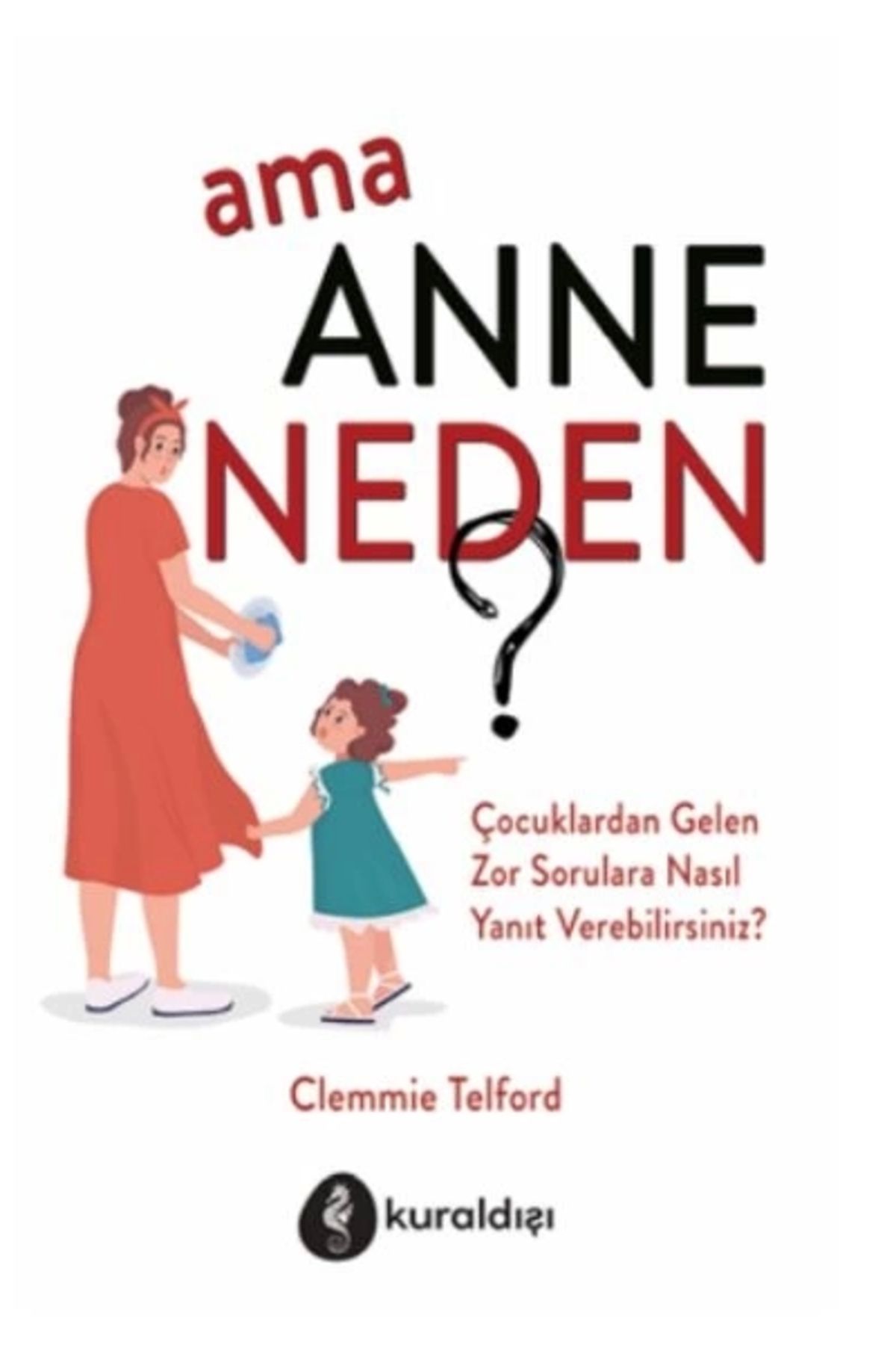 Kuraldışı Yayınları Ama Anne Neden?