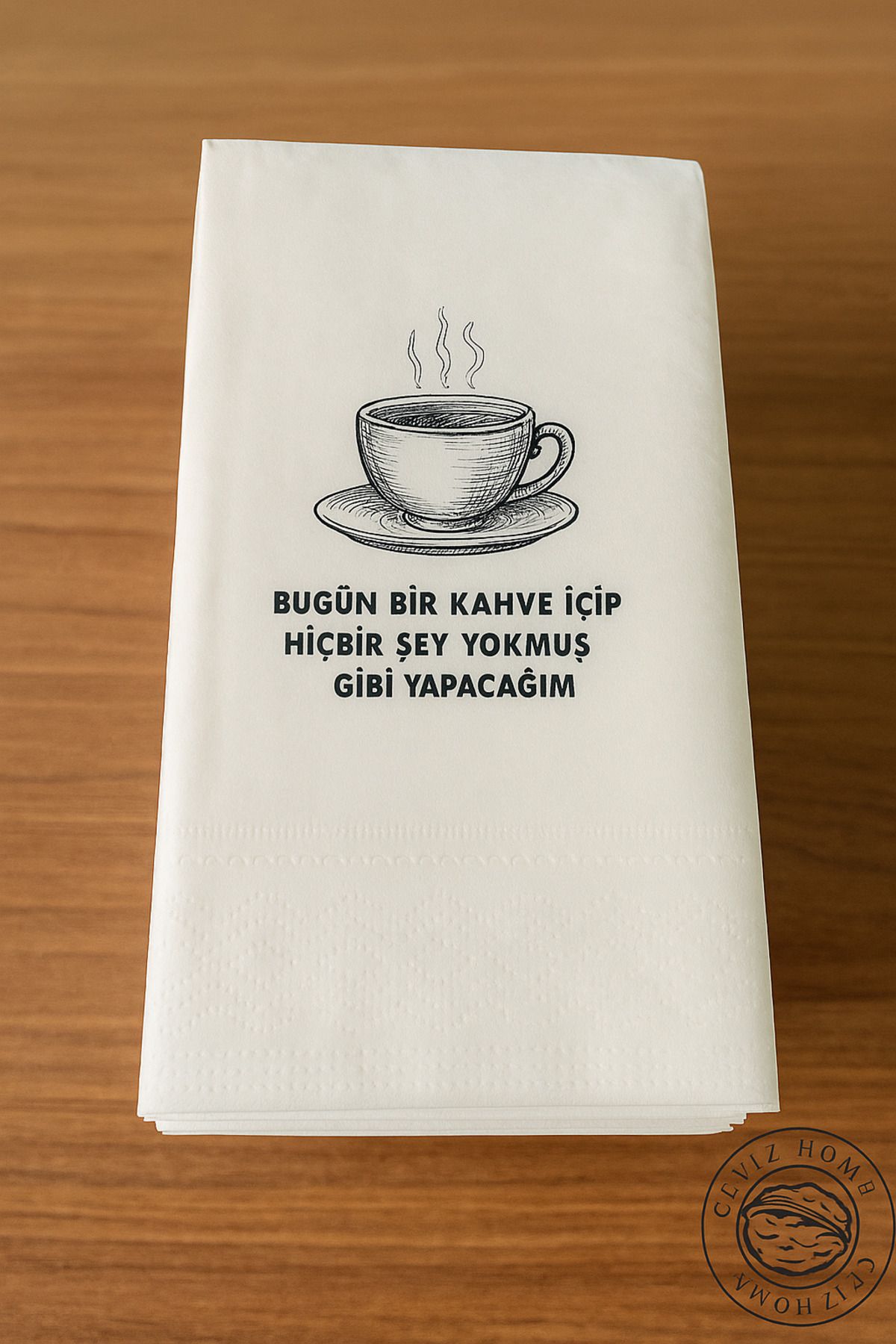 ceviz home züccaciye tekstil ltd şirketi 150'li “Bugün Bir Kahve İçip Hiçbir Şey Yokmuş Gibi Yapacağım” Temalı Konuşan Peçete – 25x33 cm