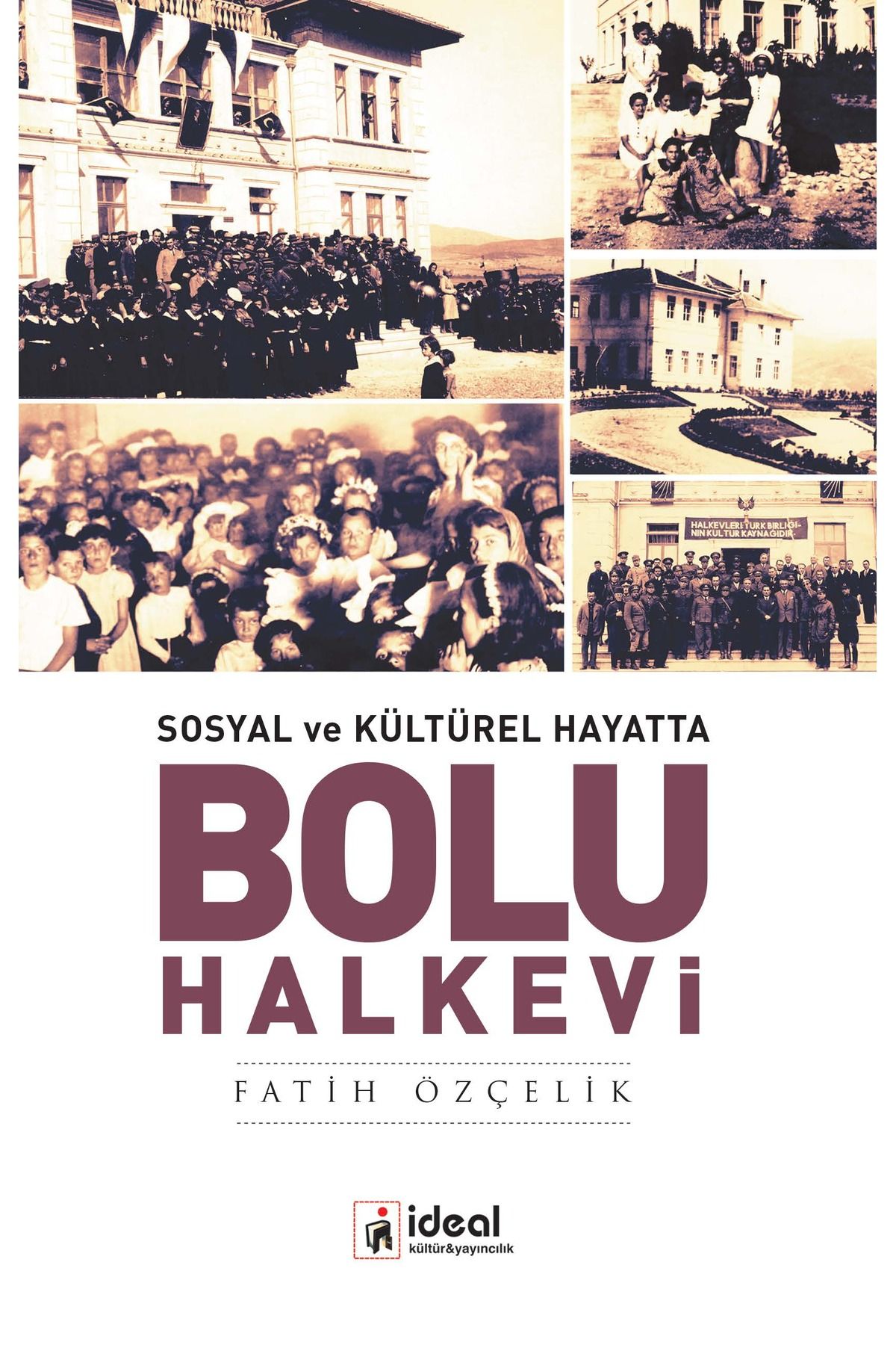 İdeal Kültür Yayıncılık Sosyal ve Kültürel Hayatta Bolu Halkevi