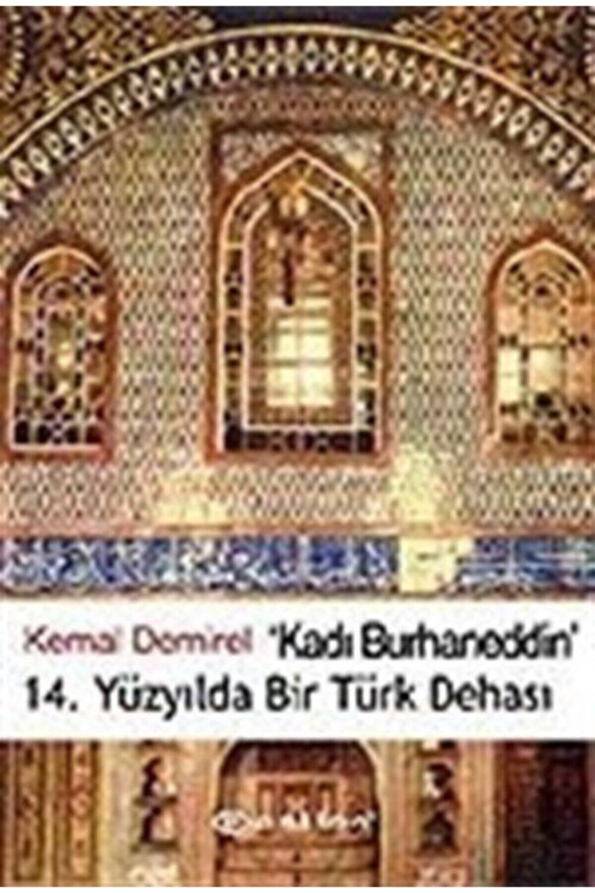 Literatürk Academia Kadı Burhaneddin 14. Yüzyılda Bir Türk Dehası / Kemal Demirel