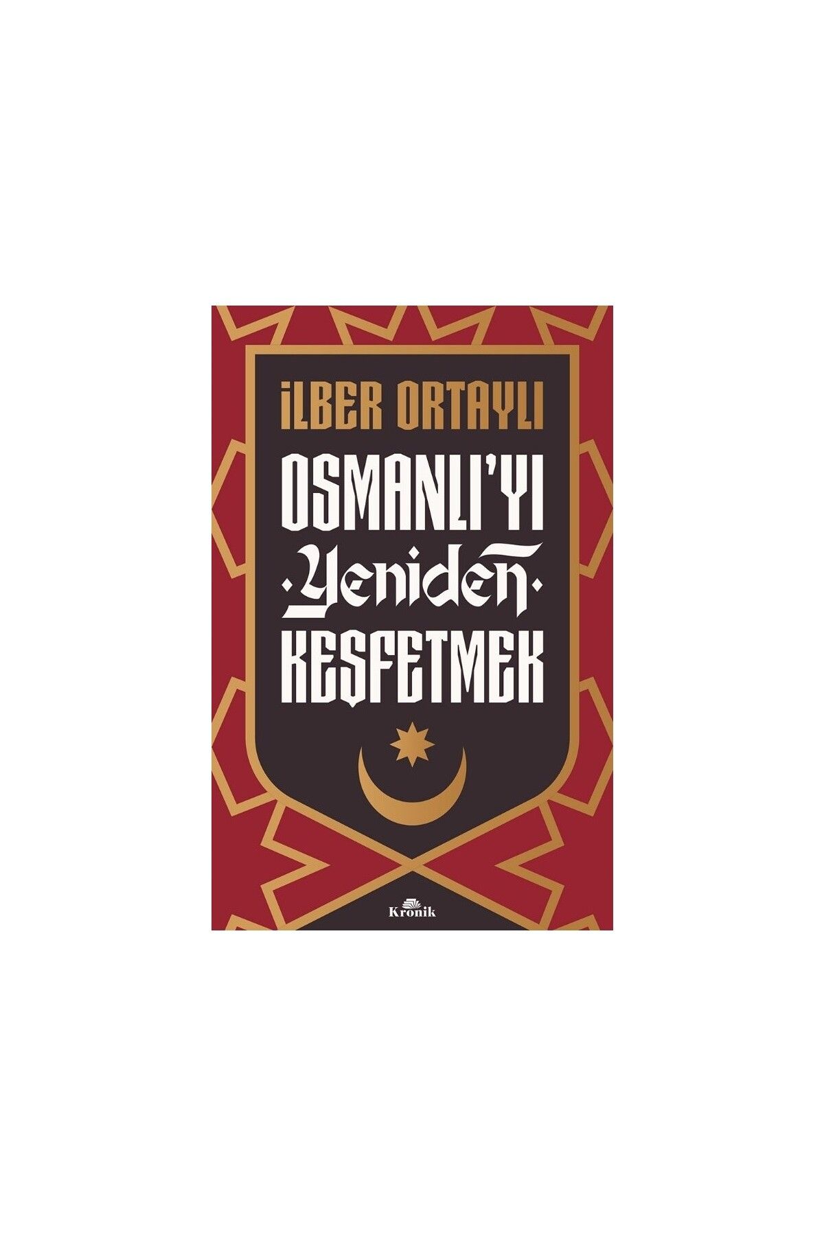 Kronik Kitap Osmanlı'yı Yeniden Keşfetmek