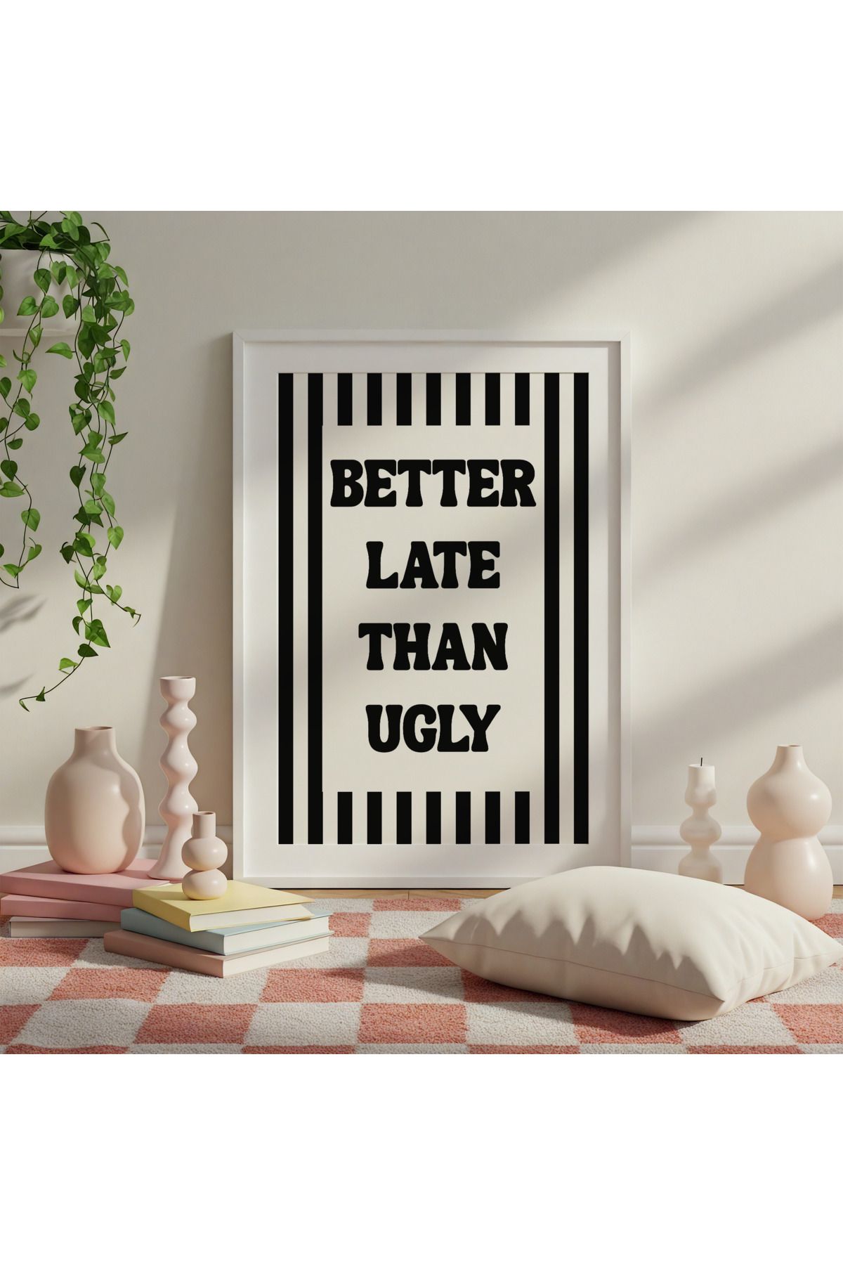 DES VU PRINT Better Late Than Ugly, Pinterest Temalı Çerçevesiz Poster