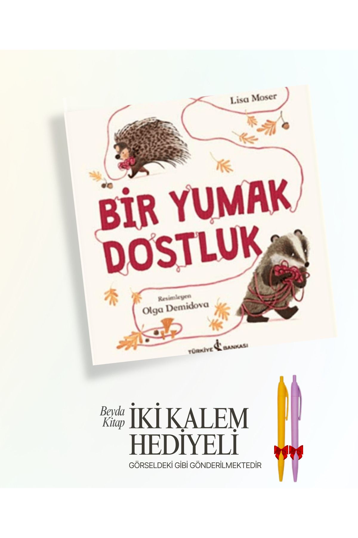 TÜRKİYE İŞ BANKASI KÜLTÜR YAYINLARI Bir Yumak Dostluk - İki Kalem ve Oyuncak Hediyeli - ISBNKCKTP