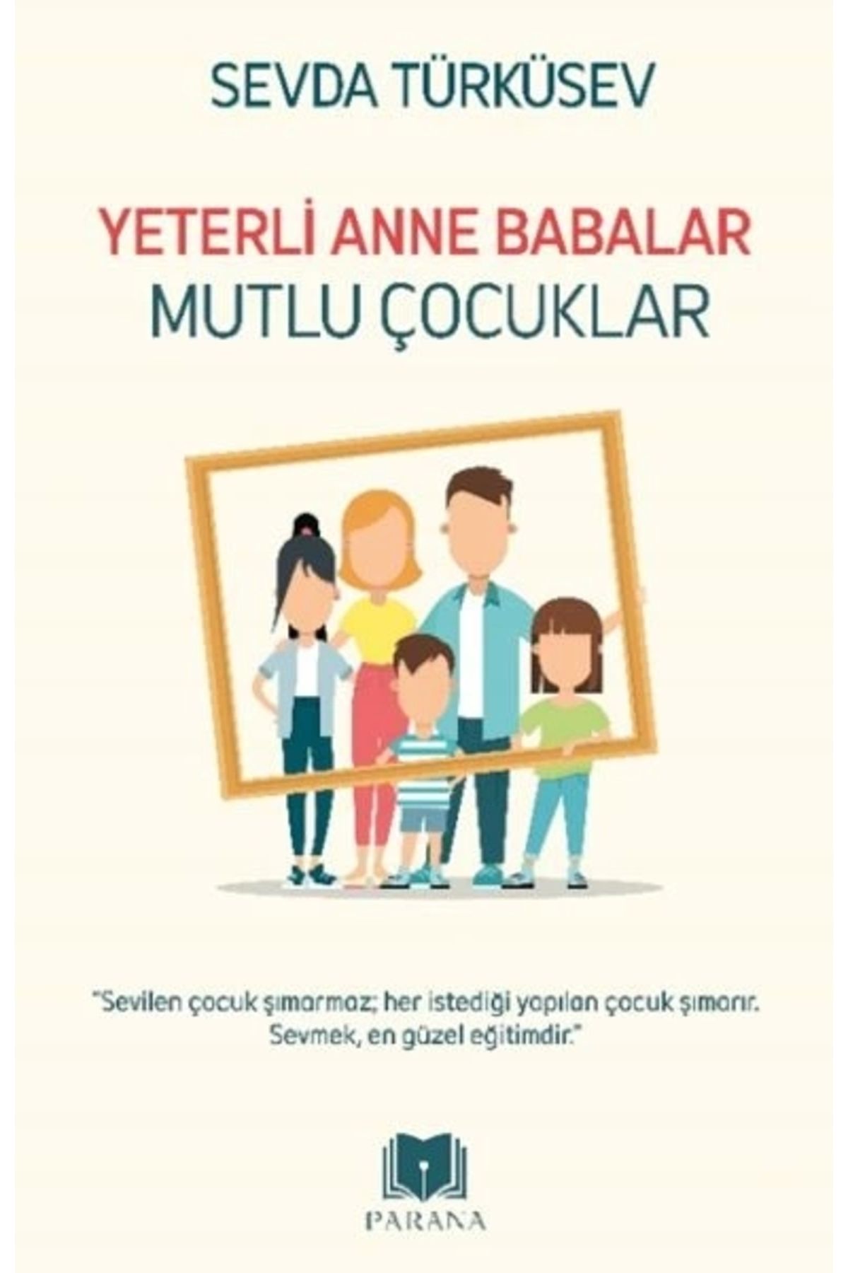 Parana Yayınları Yeterli Anne Babalar Mutlu Çocuklar