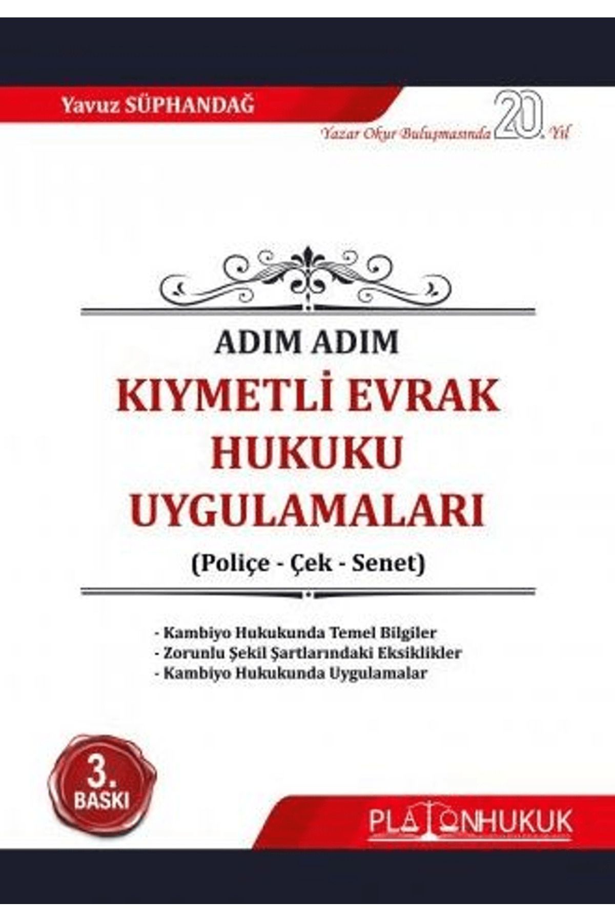 Platon Hukuk Adım Adım Kıymetli Evrak Hukuku Uygulamaları / Yavuz Süphandağ / Platon Hukuk / 9786258128666