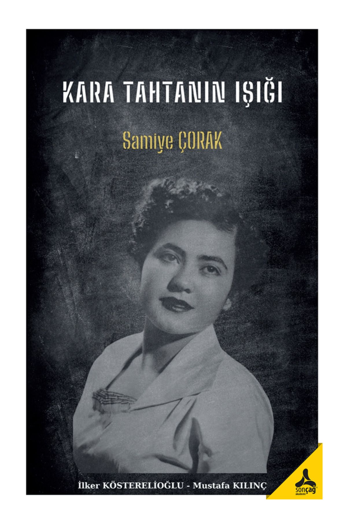 Sonçağ Yayınları Kara Tahtanın Işığı Samiye Çorak / Mustafa Kılınç / Sonçağ Yayınları / 9786255585448