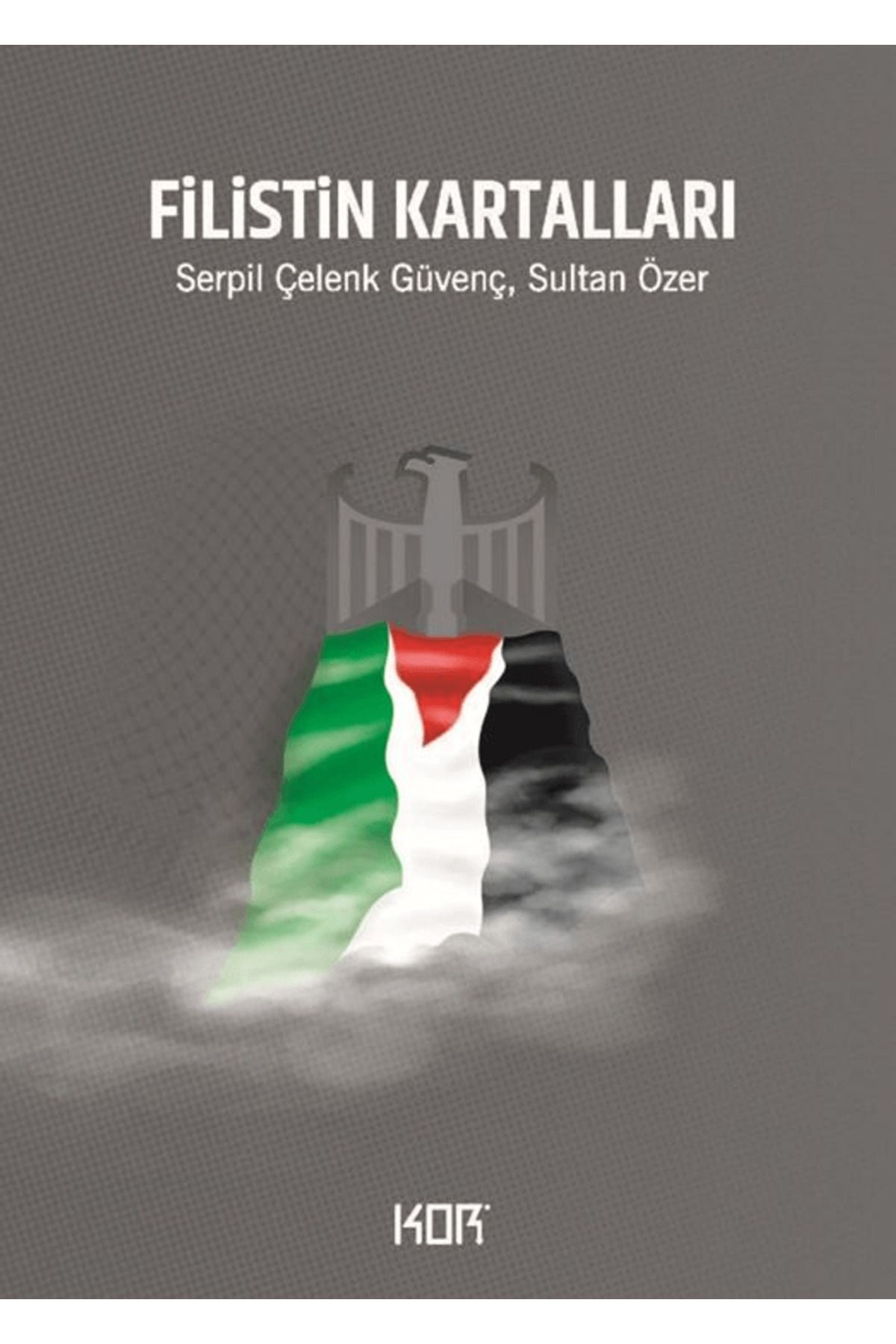 Kor Kitap Filistin Kartalları / Serpil Güvenç / Kor Kitap / 9786257392549