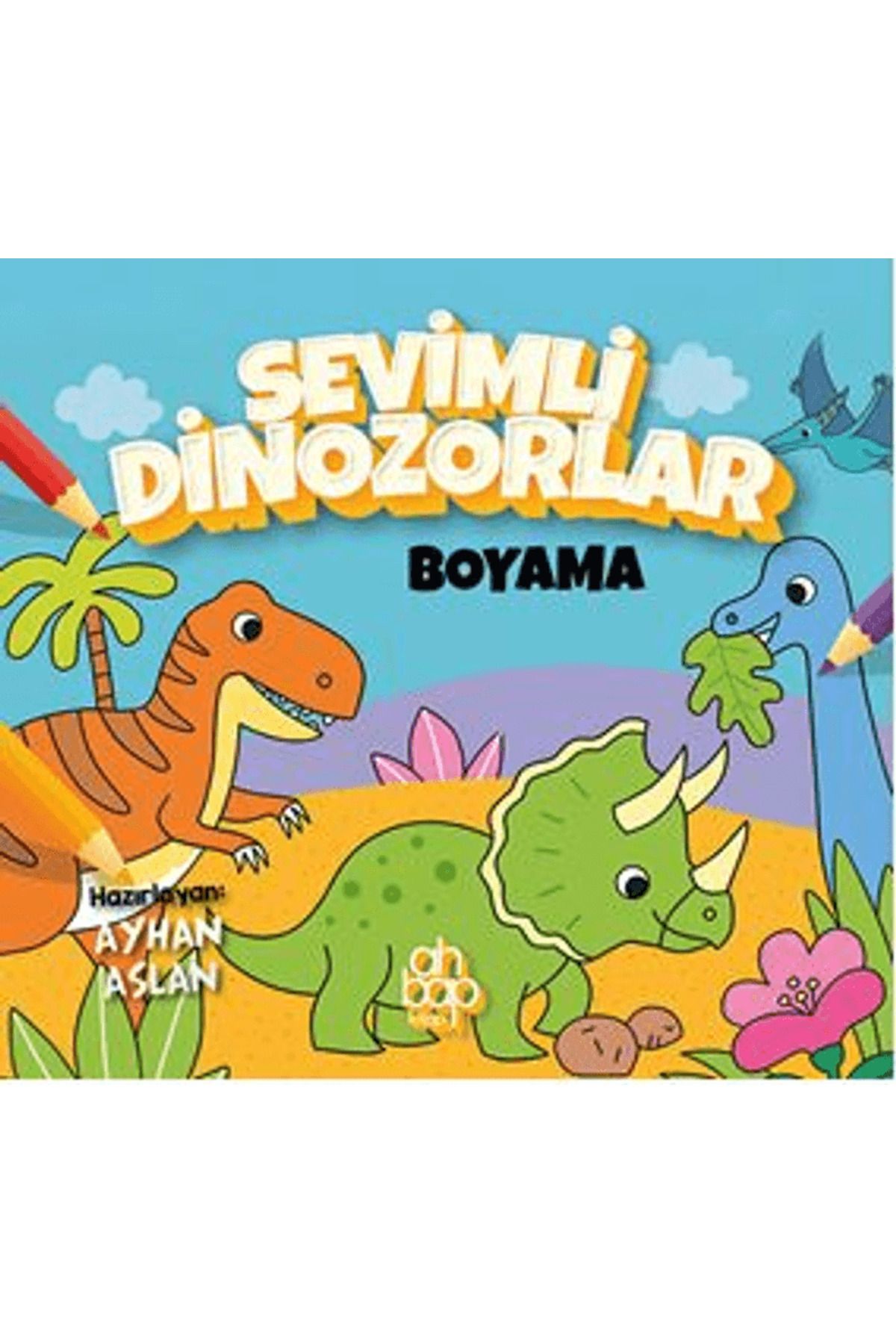 Ahbap Kitap Sevimli Dinozorlar Boyama / Ayhan Aslan / Ahbap Kitap / 9786255899095