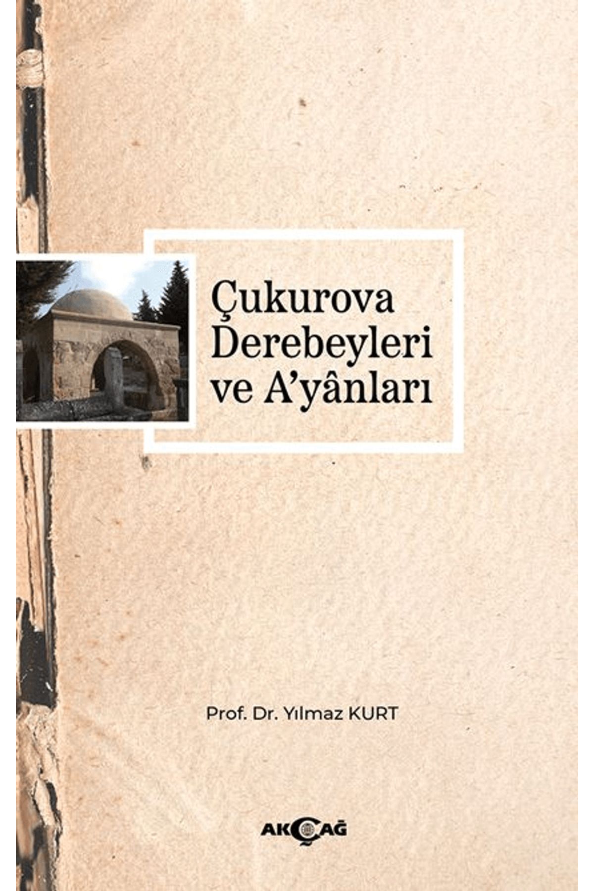 Akçağ Yayınları Çukurova Derebeyleri ve A'yanları / Yılmaz Kurt / Akçağ Yayınları / 9786053429029