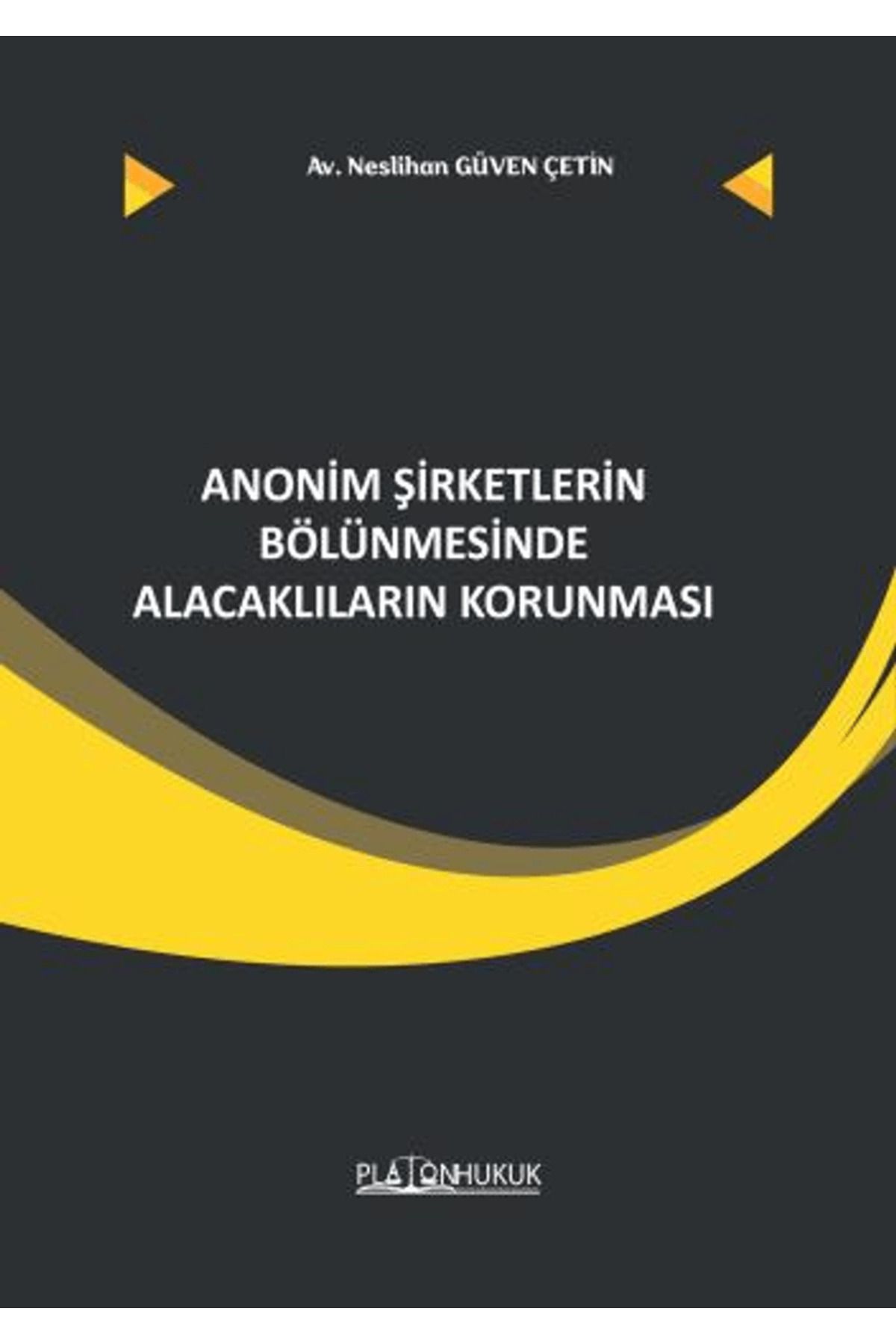 Platon Hukuk Anonim Şirketler Bölünmesinde Alacaklıların Korunması / Platon Hukuk / 9786256338012