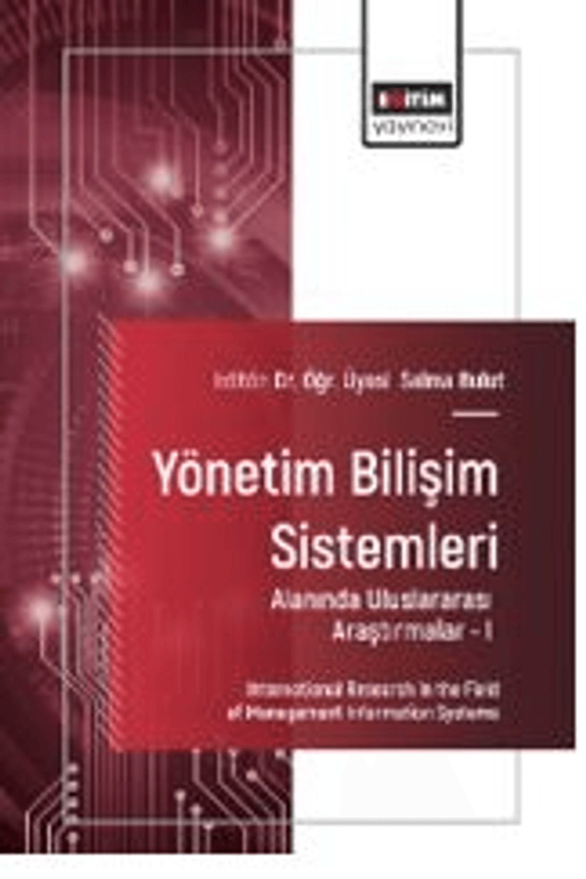 Eğitim Yayınevi Yönetim Bilişim Sistemleri Alanında Uluslararası Araştırmalar – I / 9786253851156